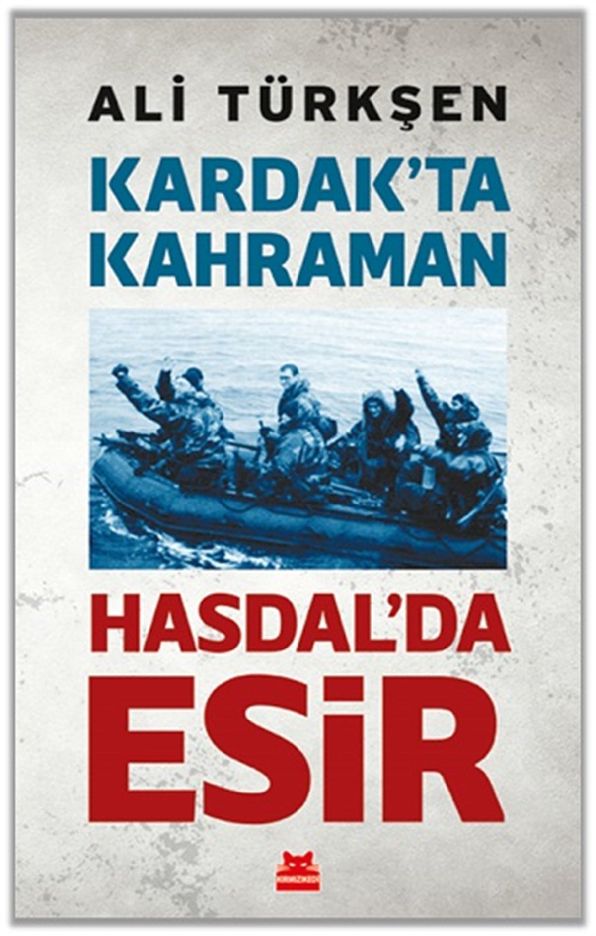 Kardak’ta Kahraman Hasdal’da Esir