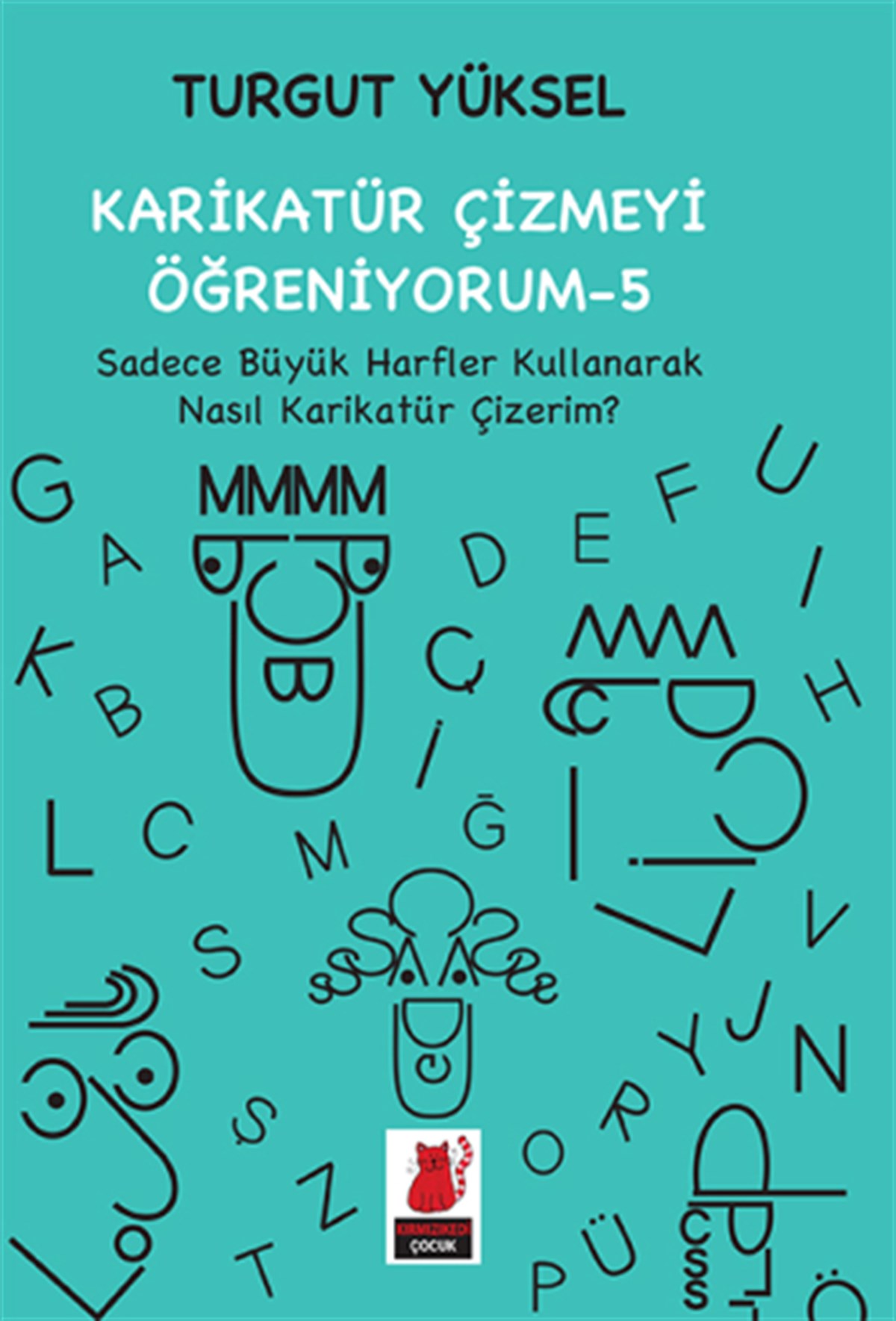 Karikatür Çizmeyi Öğreniyorum Serisi 5 - Sadece Büyük Harfler Kullanarak Nasıl Karikatür Çizerim?
