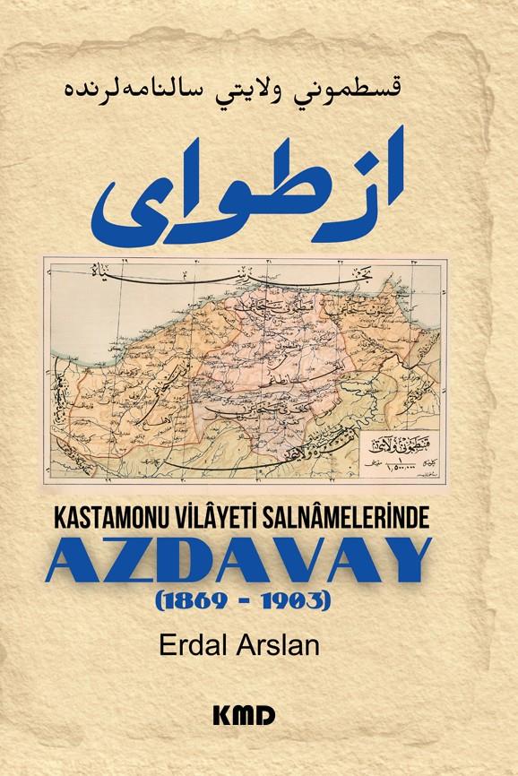 Kastamonu Vilayet Salnamelerinde Azdavay (1869 - 1903) , Zuhal Tuna , KMD Yayınları , 9786256113701 ,