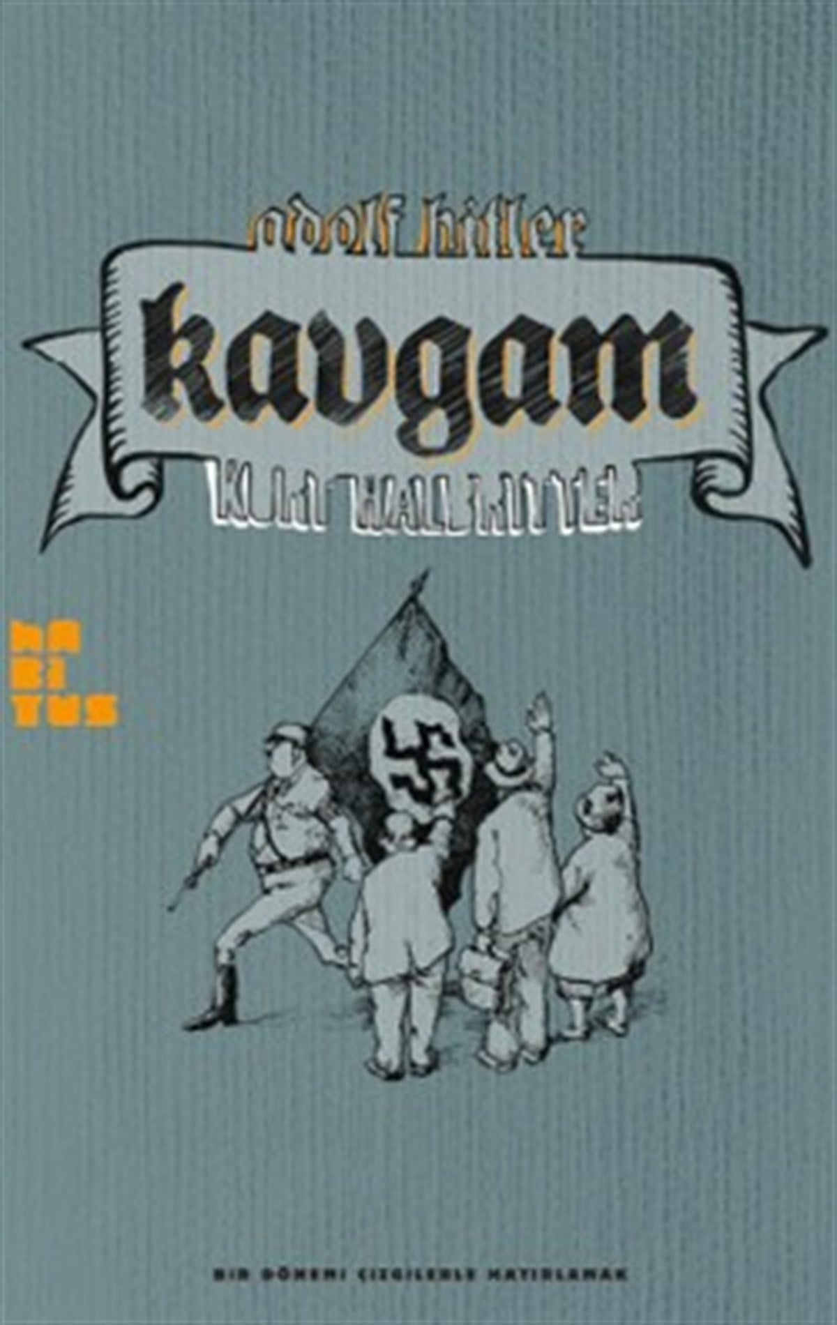 Kavgam: Adolf Hitler Bir Dönemi Çizgilerle Hatırlamak