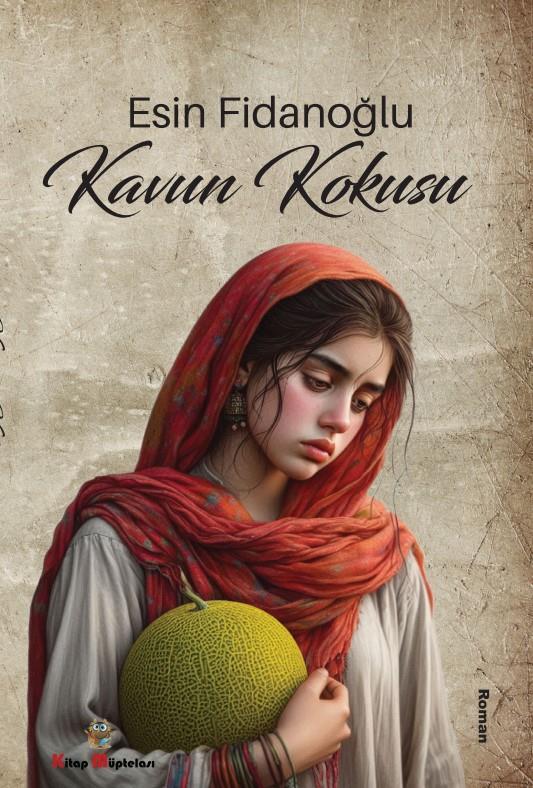 Kavun Kokusu , Esin Fidanoğlu , Kitap Müptelası Yayınları , 9786256447929 ,