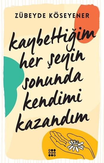Kaybettiğim Her Şeyin Sonunda Kendimi Kazandın