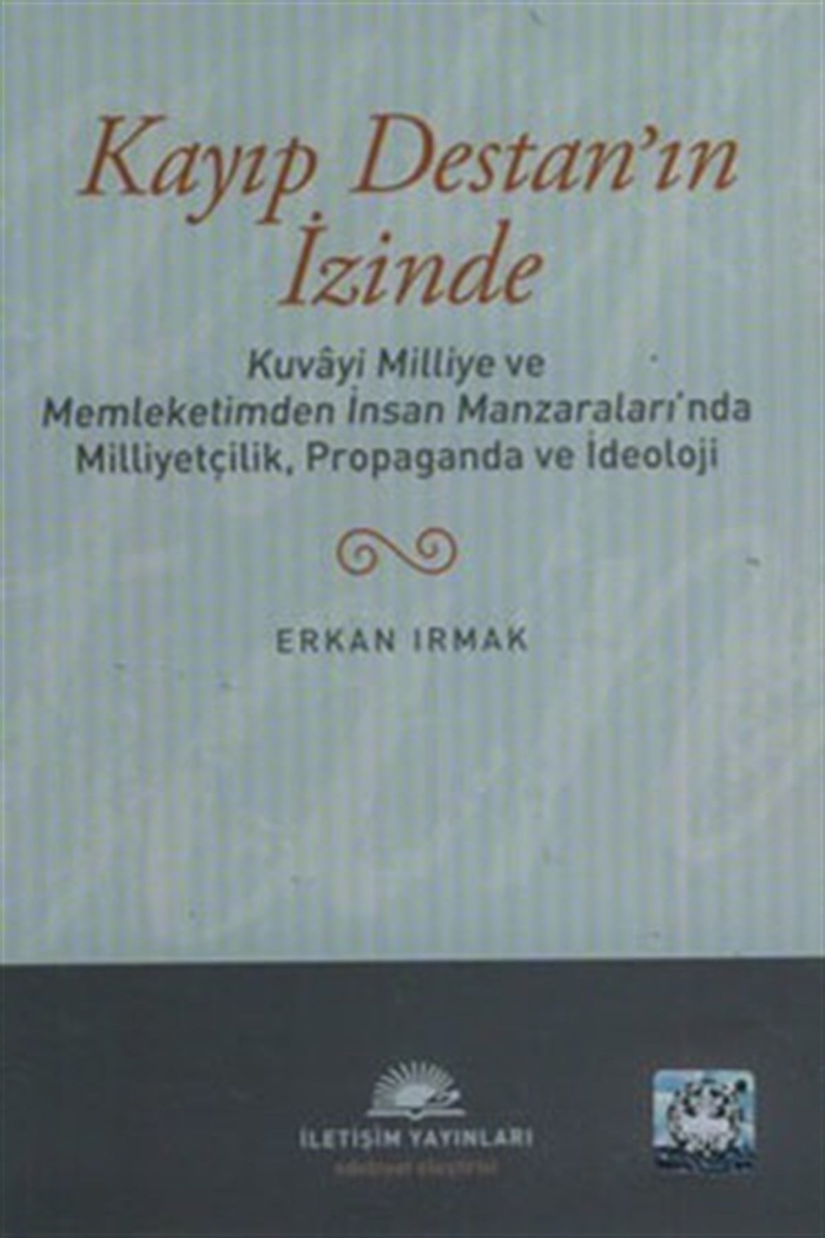 Kayıp Destan'ın İzinde: Kuvayi Milliye ve Memleketimden İnsan Manzaraları'nda Milliyetçilik, Propaga