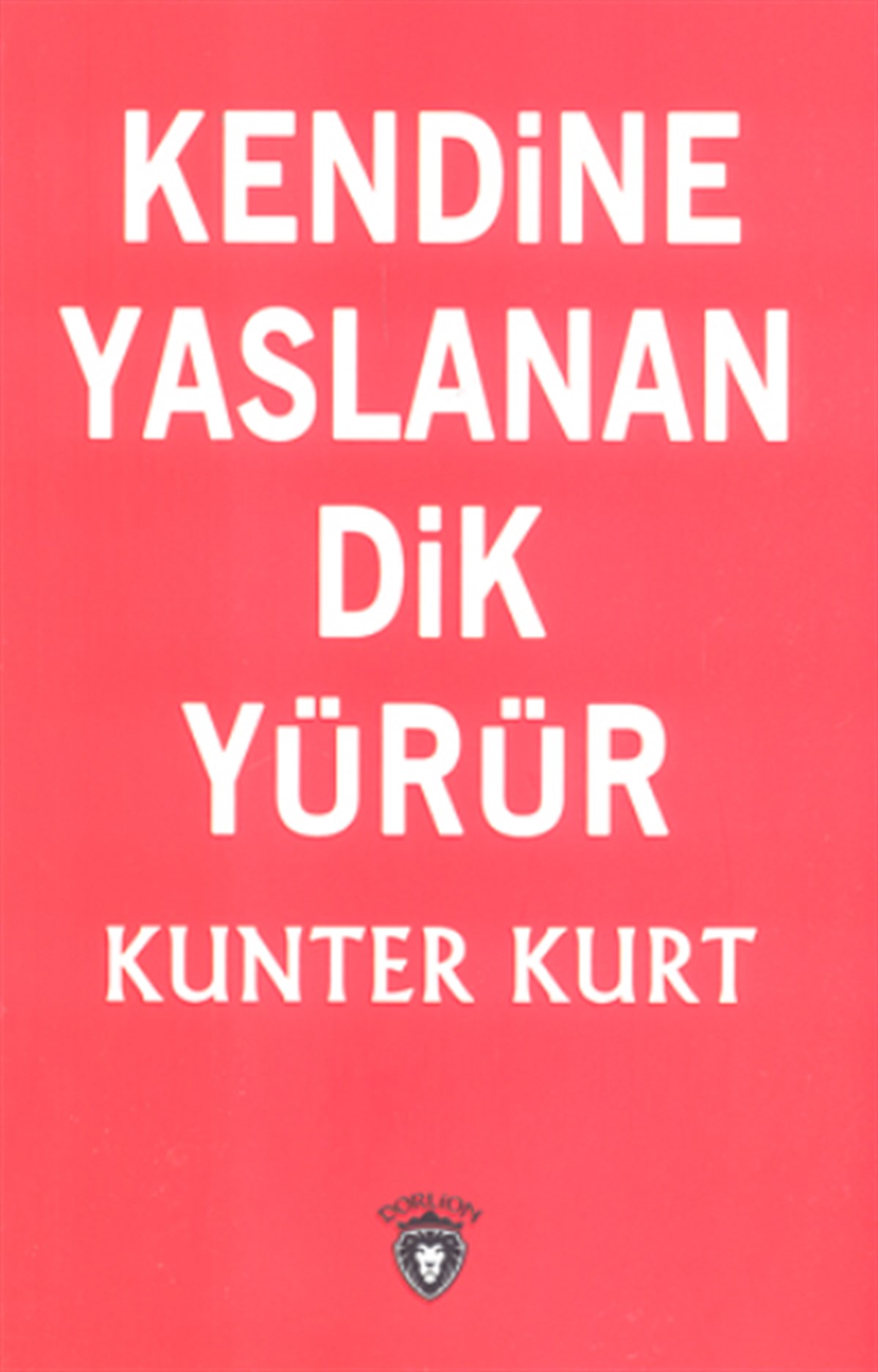 Kendine Yaslanan Dik Durur