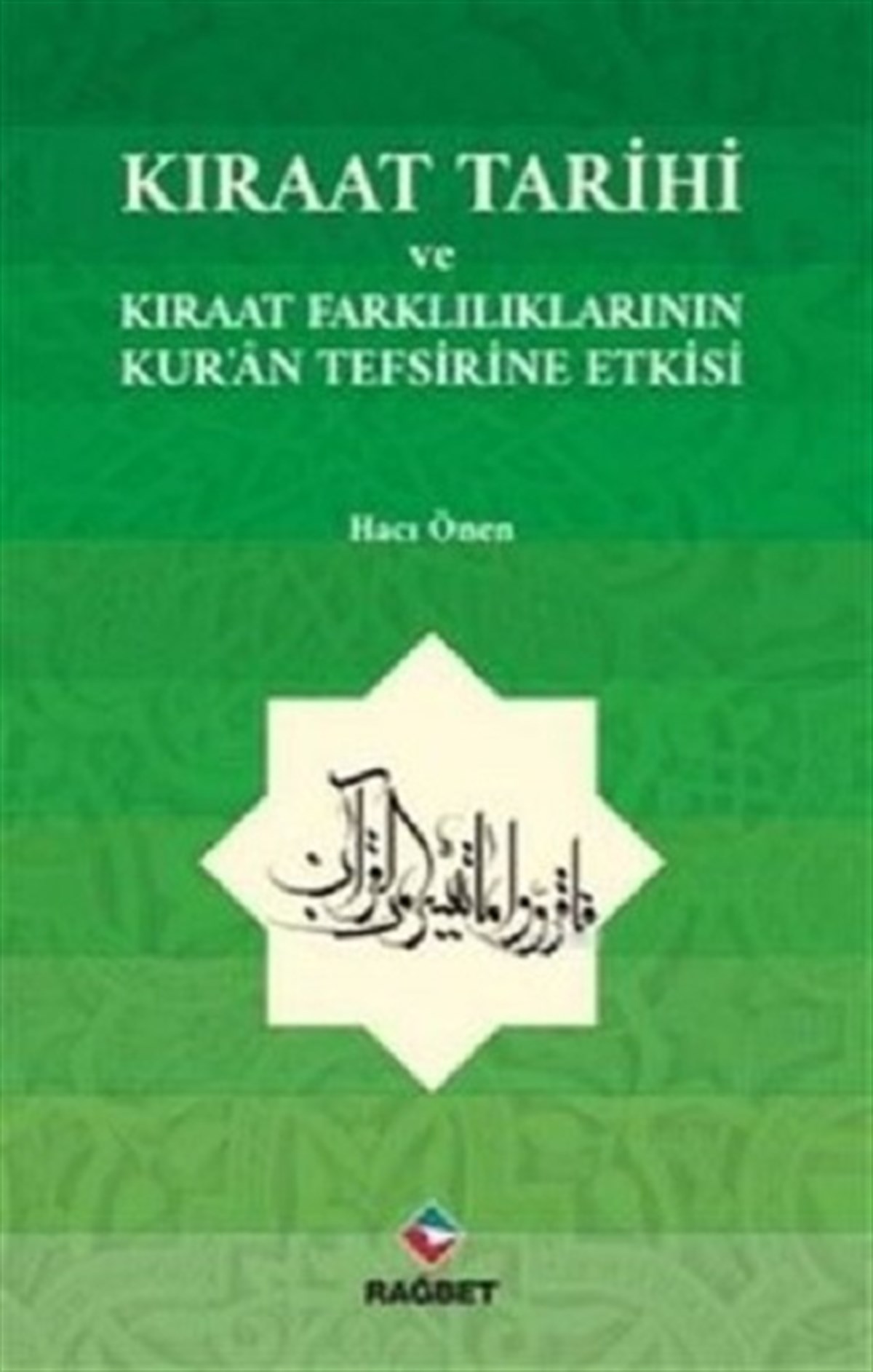 Kıraat Tarihi ve Kıraat Farklılıklarının Kur´an Tefsirine Etkisi