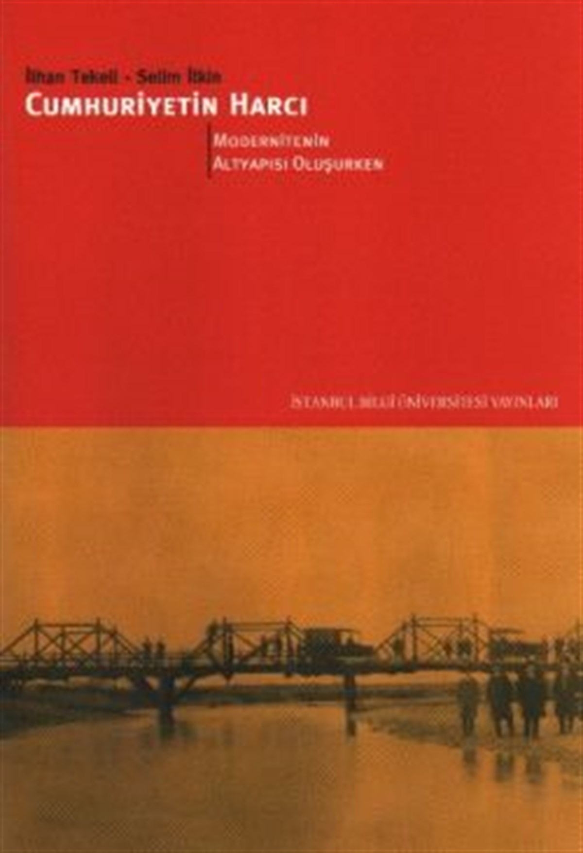 Köktenci Modernitenin Altyapısı Oluşurken: Cumhuriyetin Harcı III