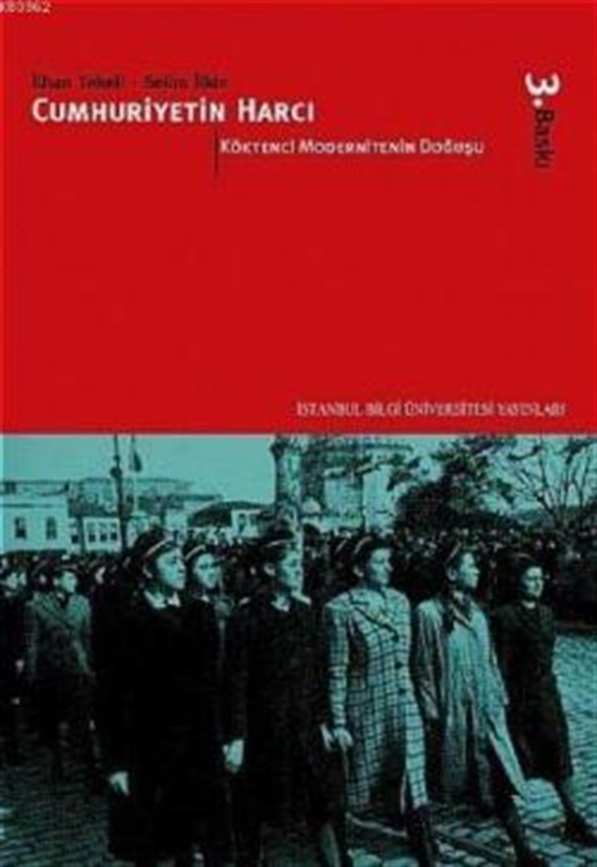 Köktenci Modernitenin Doğuşu: Cumhuriyetin Harcı I