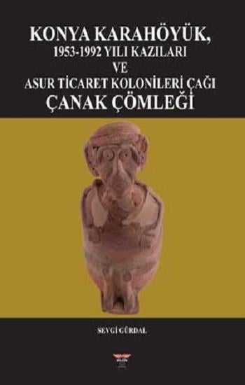 Konya Karahöyük, 1953-1992 Yılı Kazıları (Ciltli)