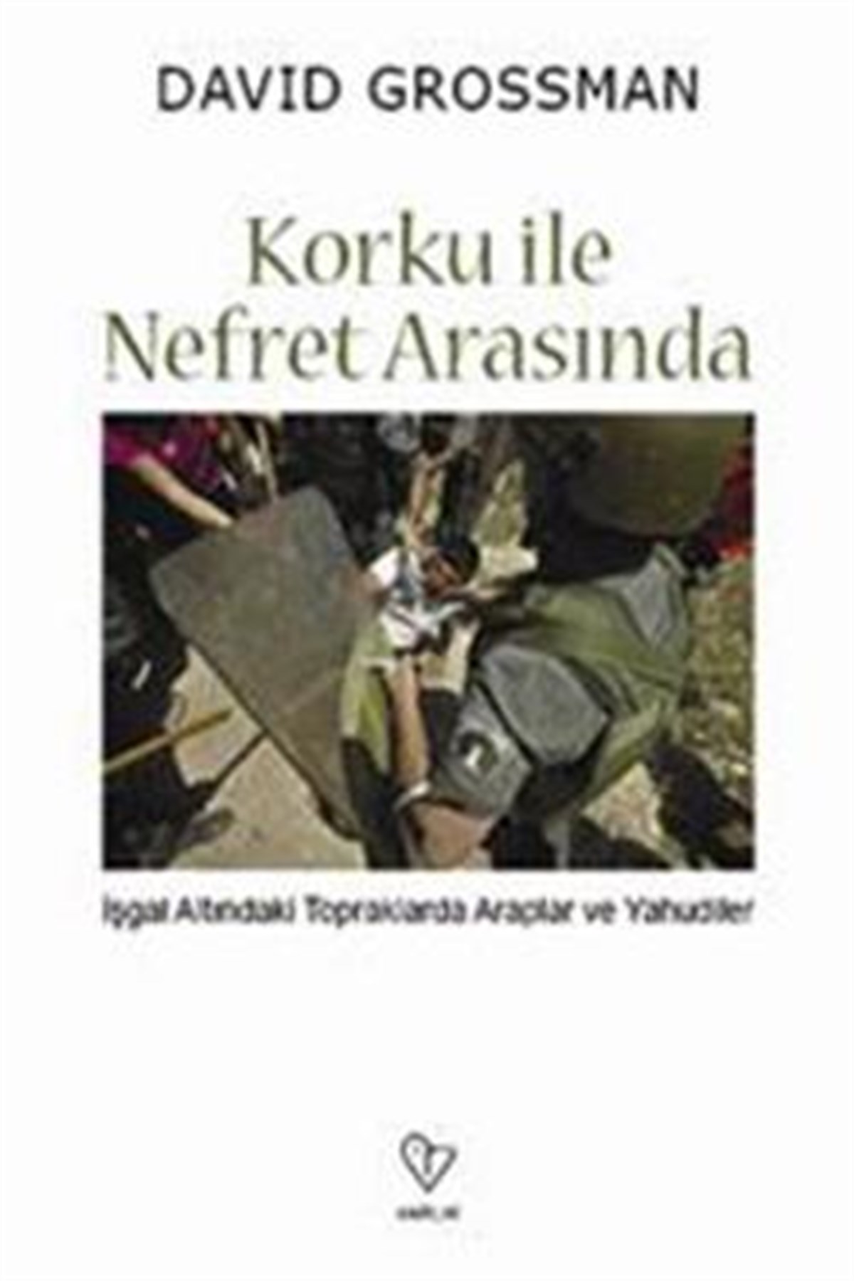 Korku ile Nefret Arasında