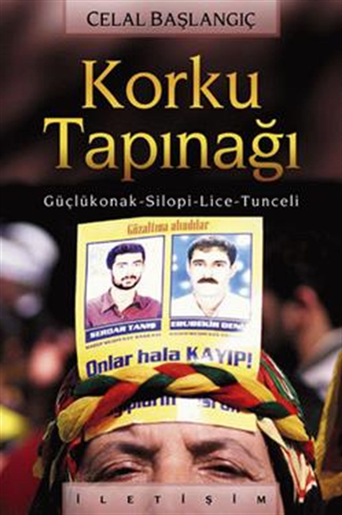 Korku Tapınağı: Güçlükonak-Silopi-Lice-Tunceli