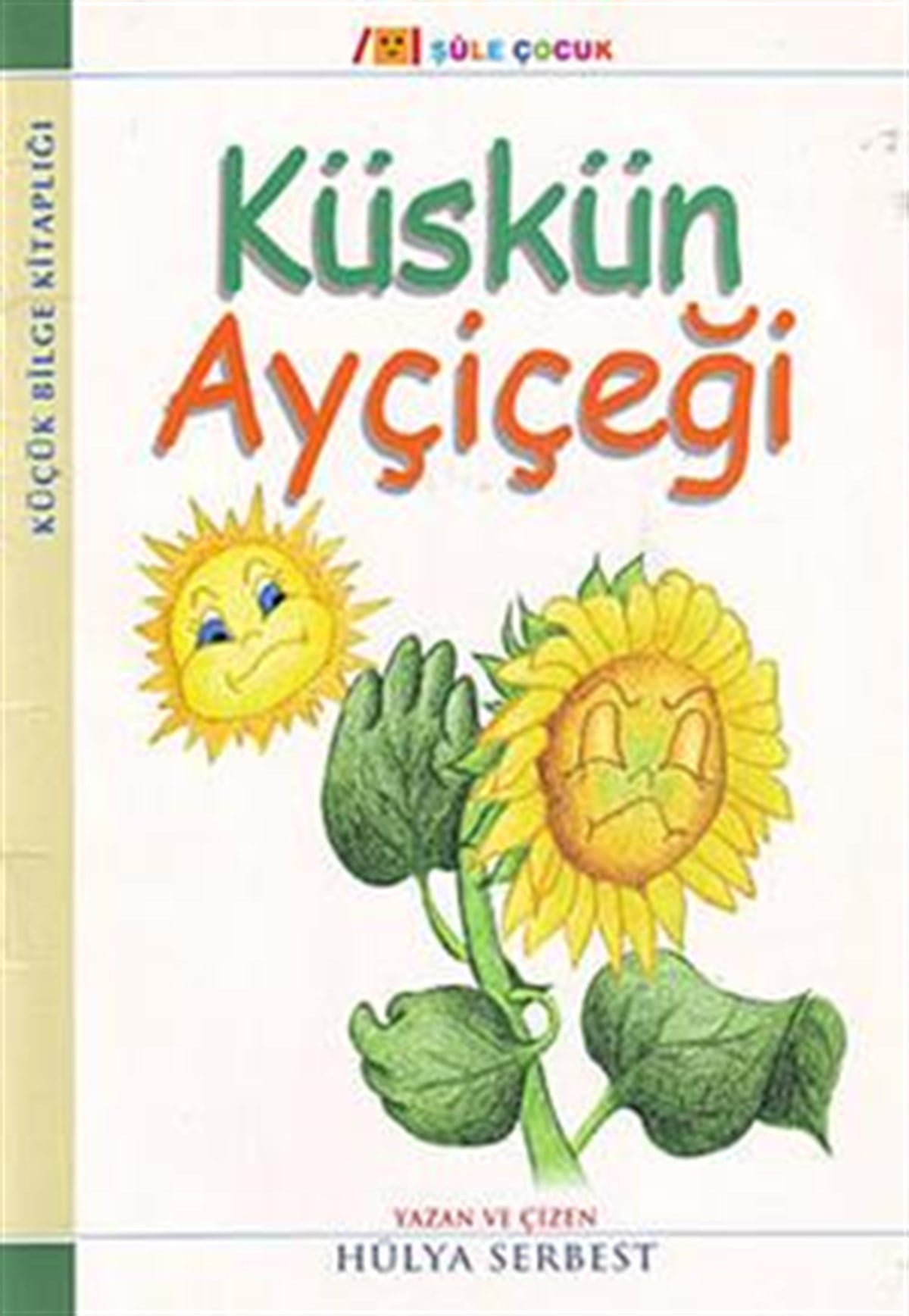 Küçük Bilge Kitaplığı: Küskün Ayçiçeği