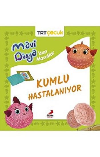 Kumlu Hastalanıyor - Mavi Dünya’dan Masallar