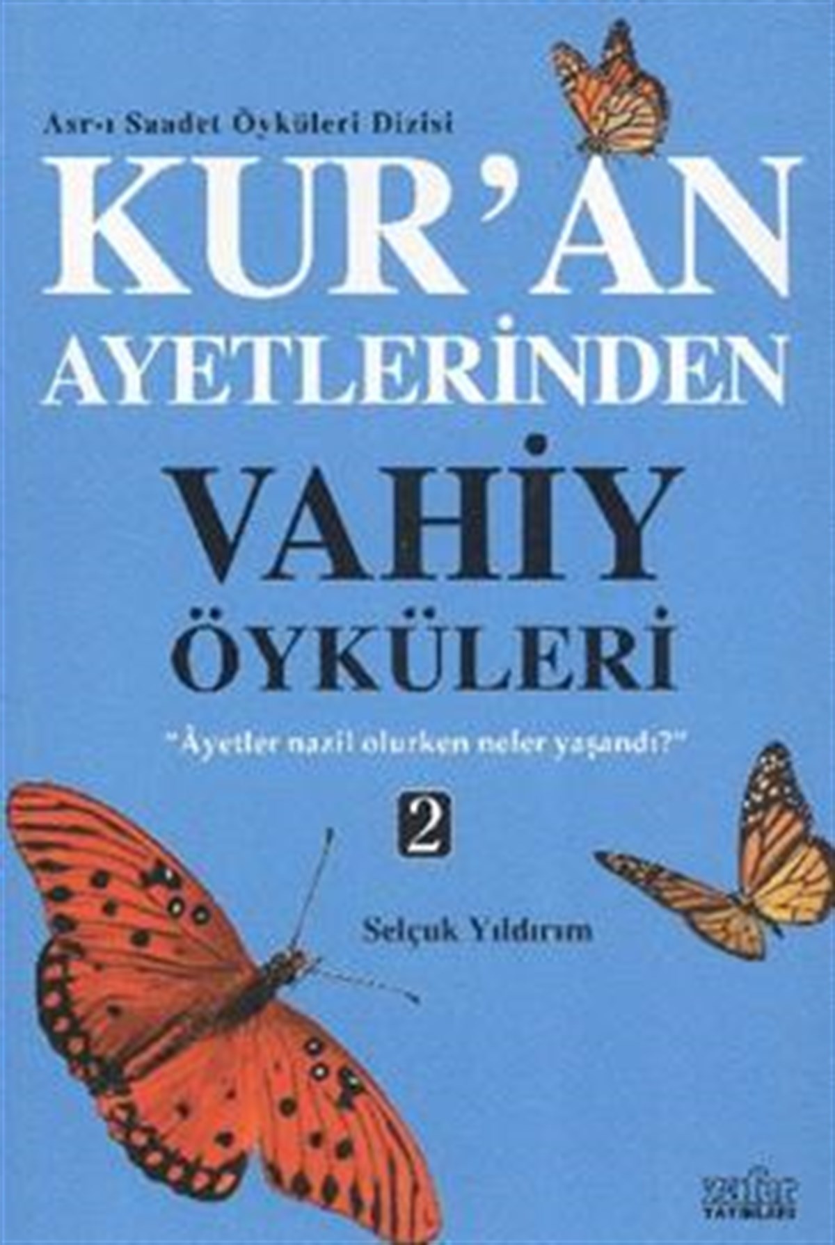Kur’an Ayetlerinden Vahiy Öyküleri - 2