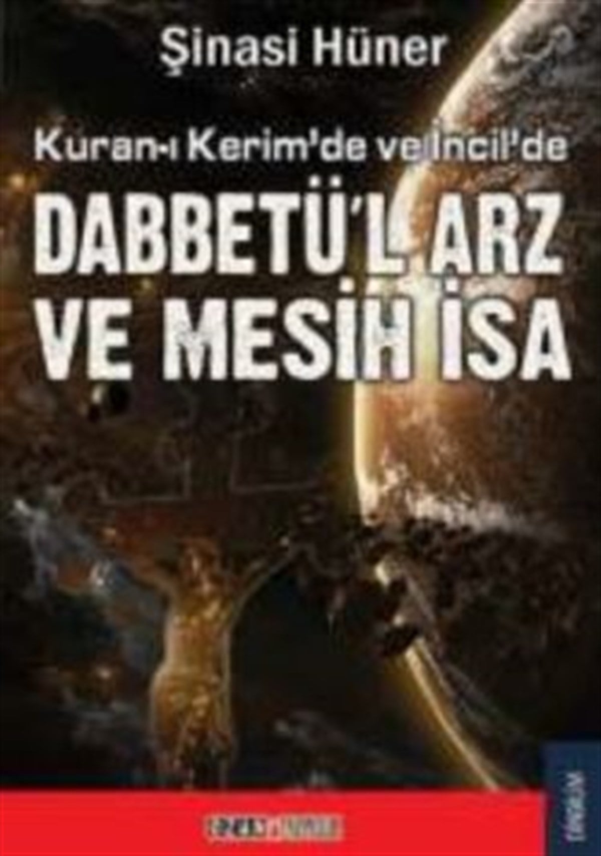Kuran-ı Kerim’de ve İncil’de Dabbetü’l Arz ve Mesih İsa