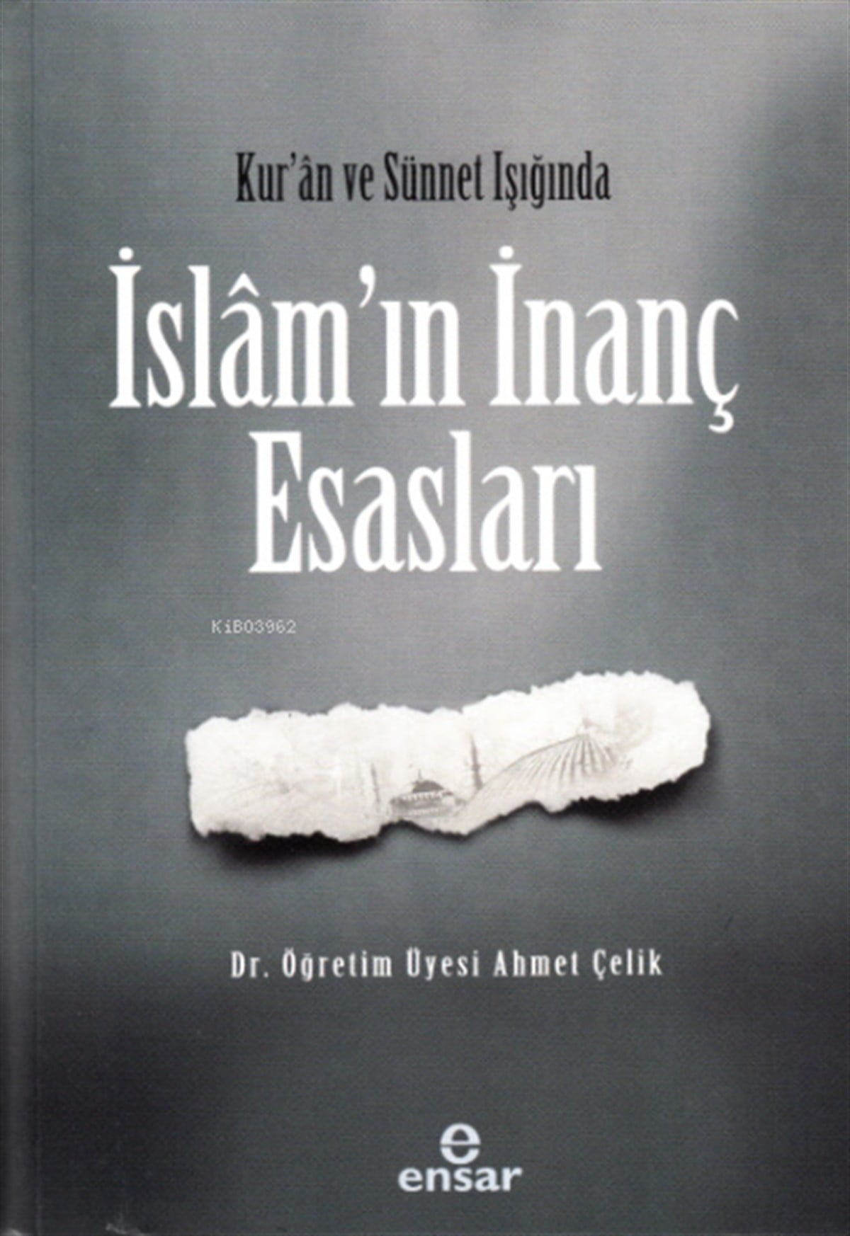 Kur’an ve Sünet Işığında İslam’ın İnanç Esasları