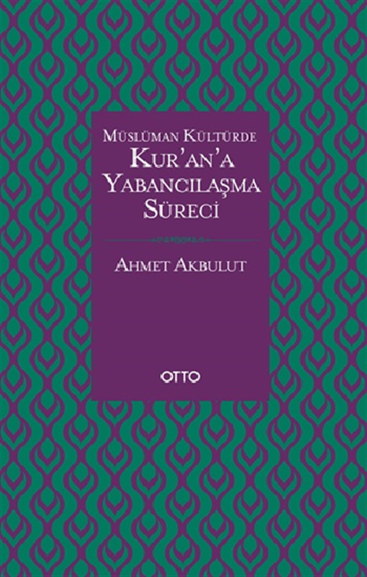 Kur’an’a Yabancılaşma Süreci