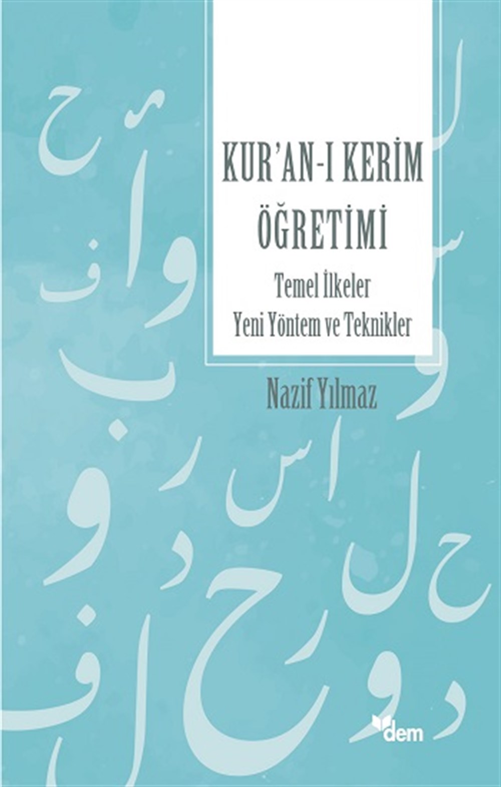 Kur’an’ı Kerim Öğretimi Temel İlkeler Yeni Yöntem Ve Teknikler