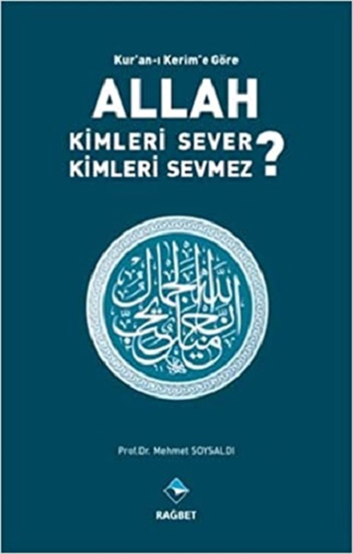 Kur'an'ı Kerim'e Göre Allah Kimleri Sever ? Kimleri Sevmez ?