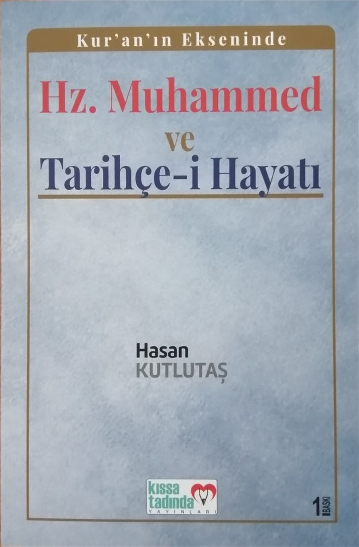 Kur’an’ın Ekseninde Hz. Muhammed ve Tarihçe-i Hayatı