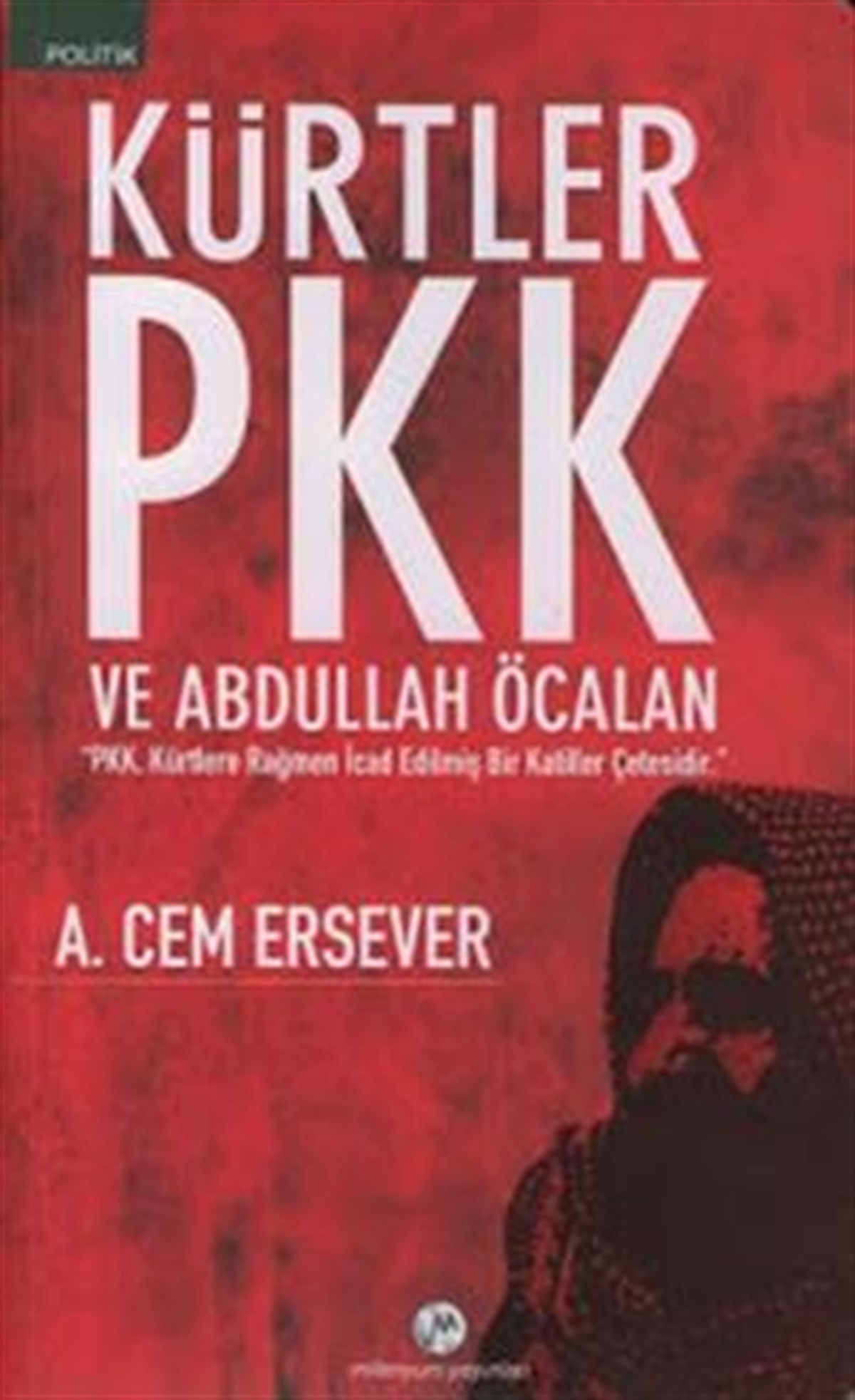 Kürtler PKK ve Abdullah Öcalan