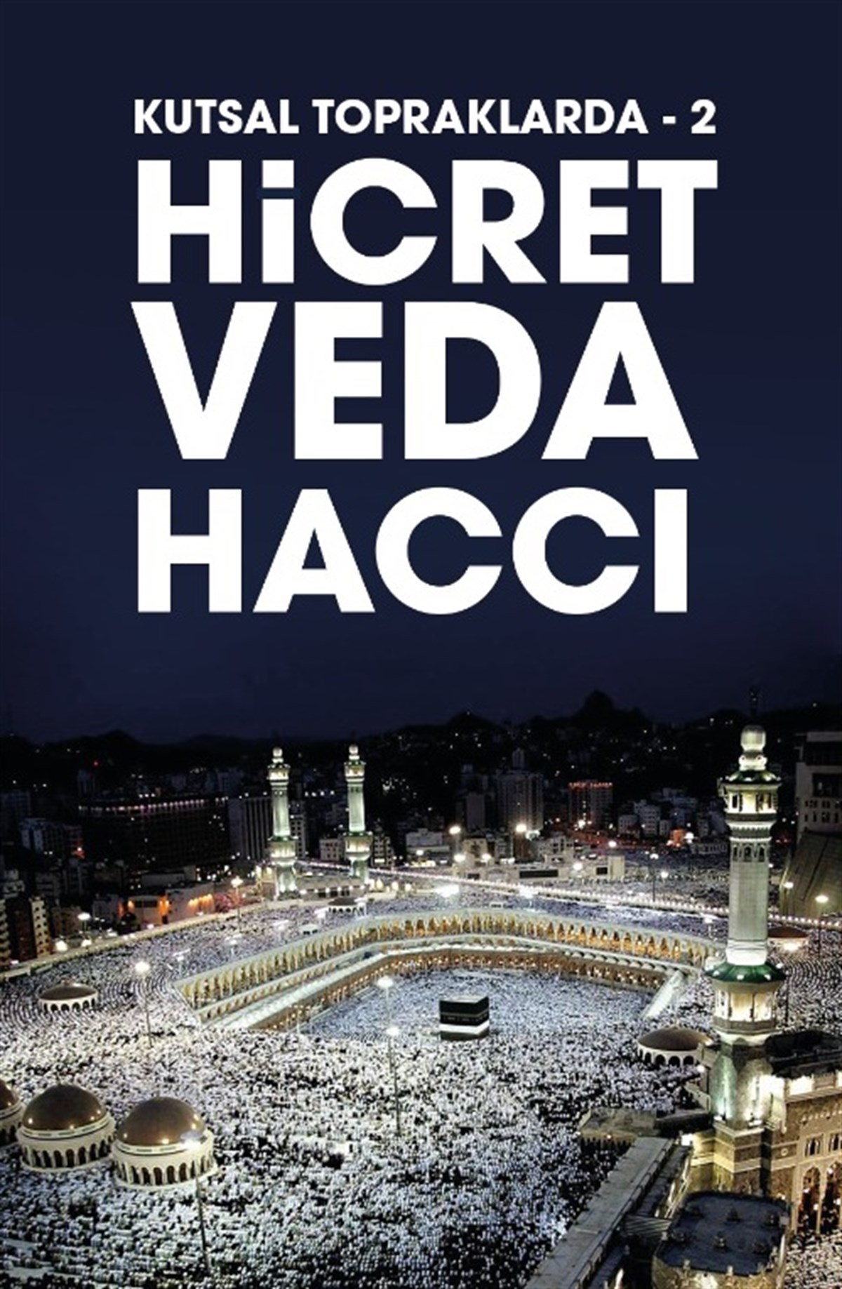 Kutsal Topraklarda -2 Hicret - Veda Haccı