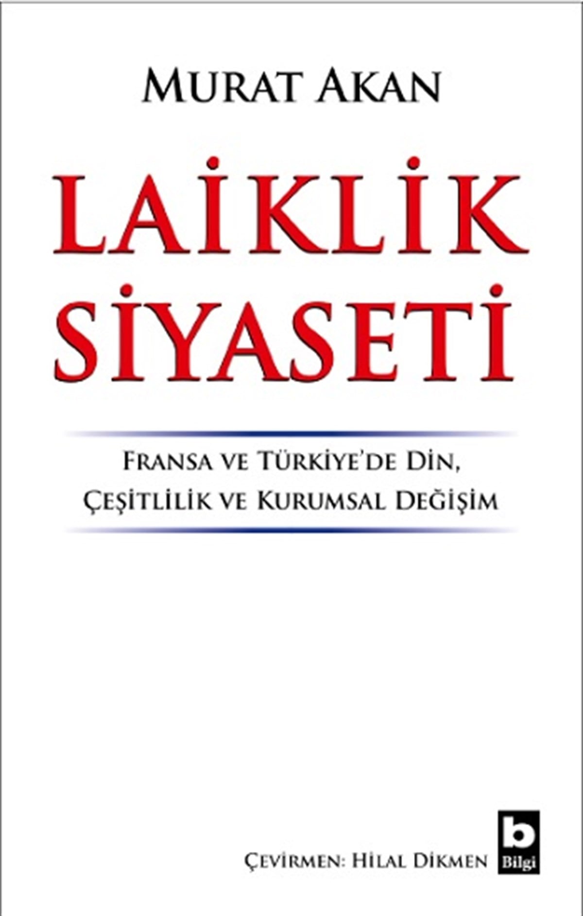Laiklik Siyaseti Fransa ve Türkiye’de Din, Çeşitlilik ve Kurumsal Değişim