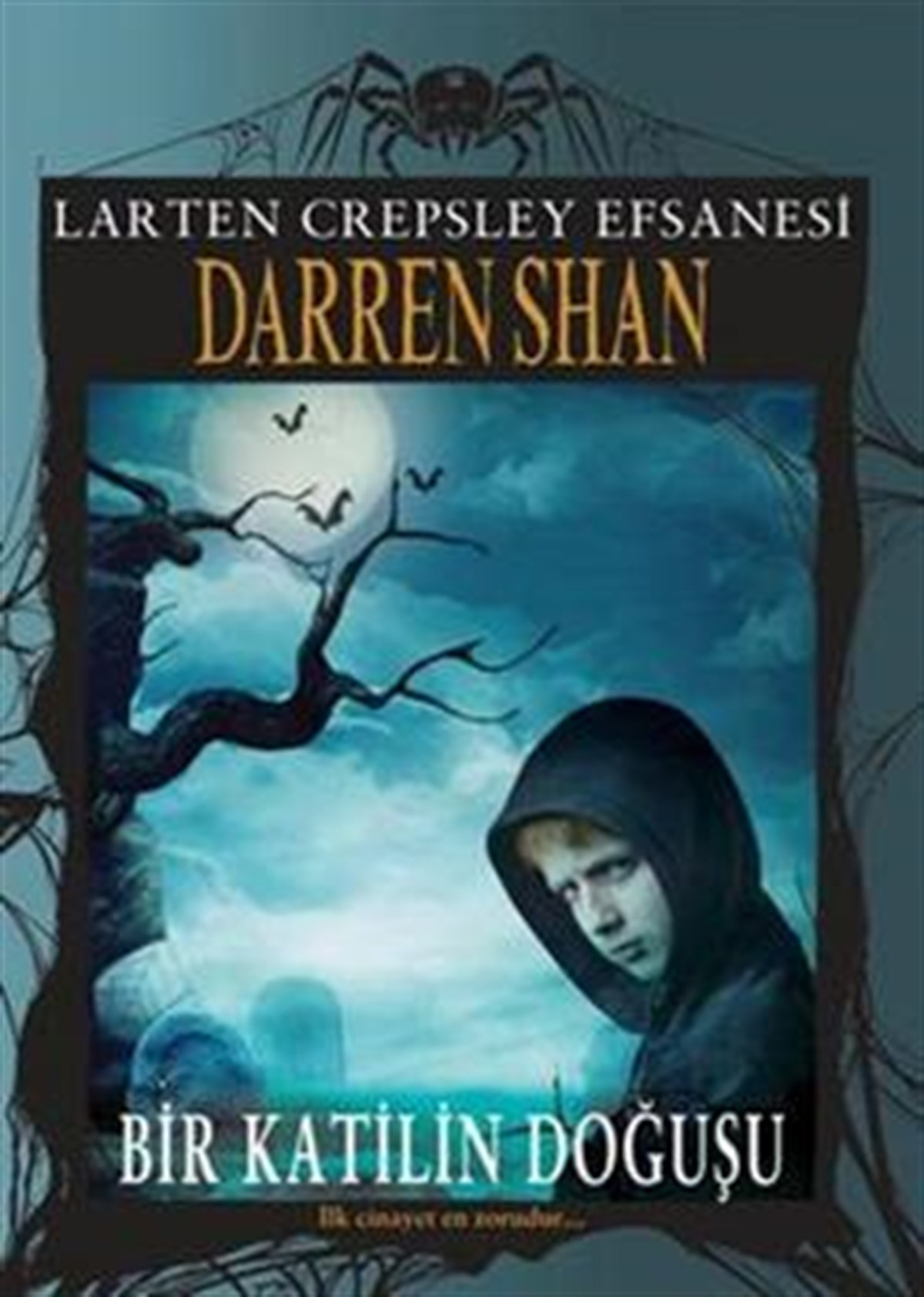 Larten Crepsley Efsanesi: 1. Kitap - Bir Katilin Doğuşu