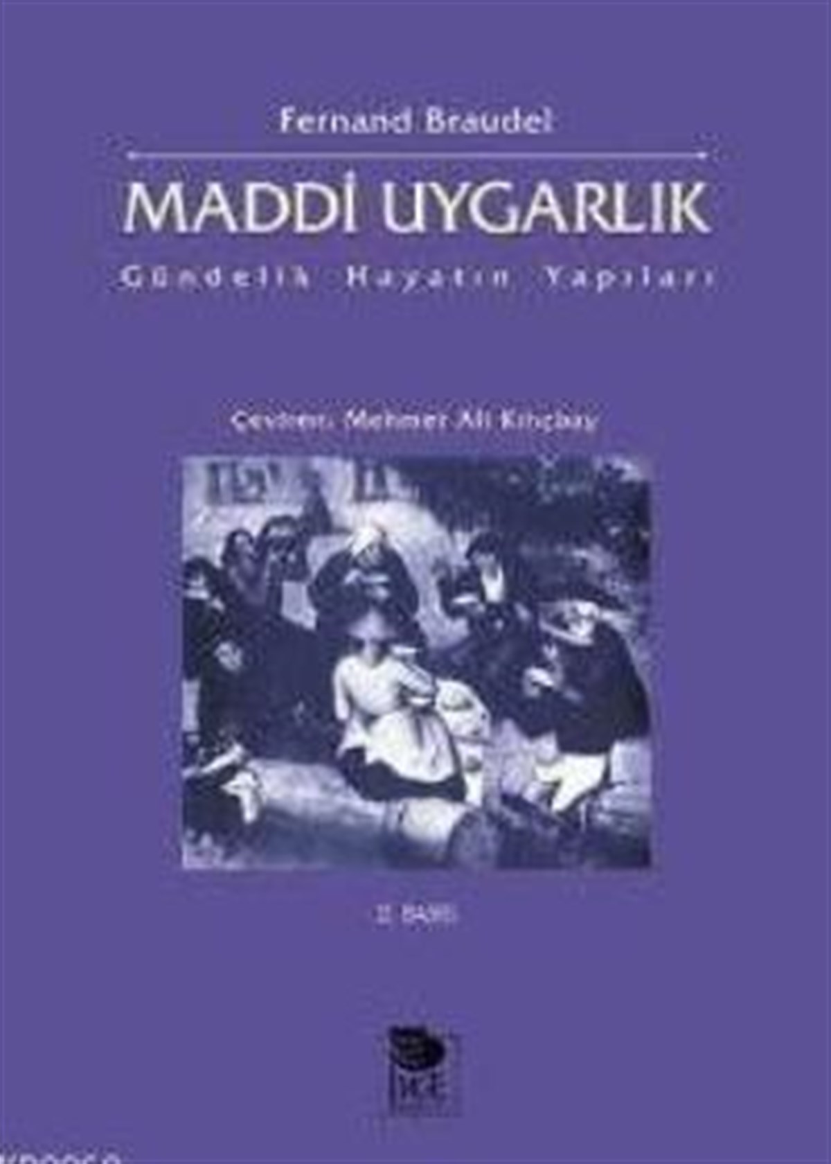 Maddi Uygarlık  Gündelik Hayatın Yapıları 1. Cilt