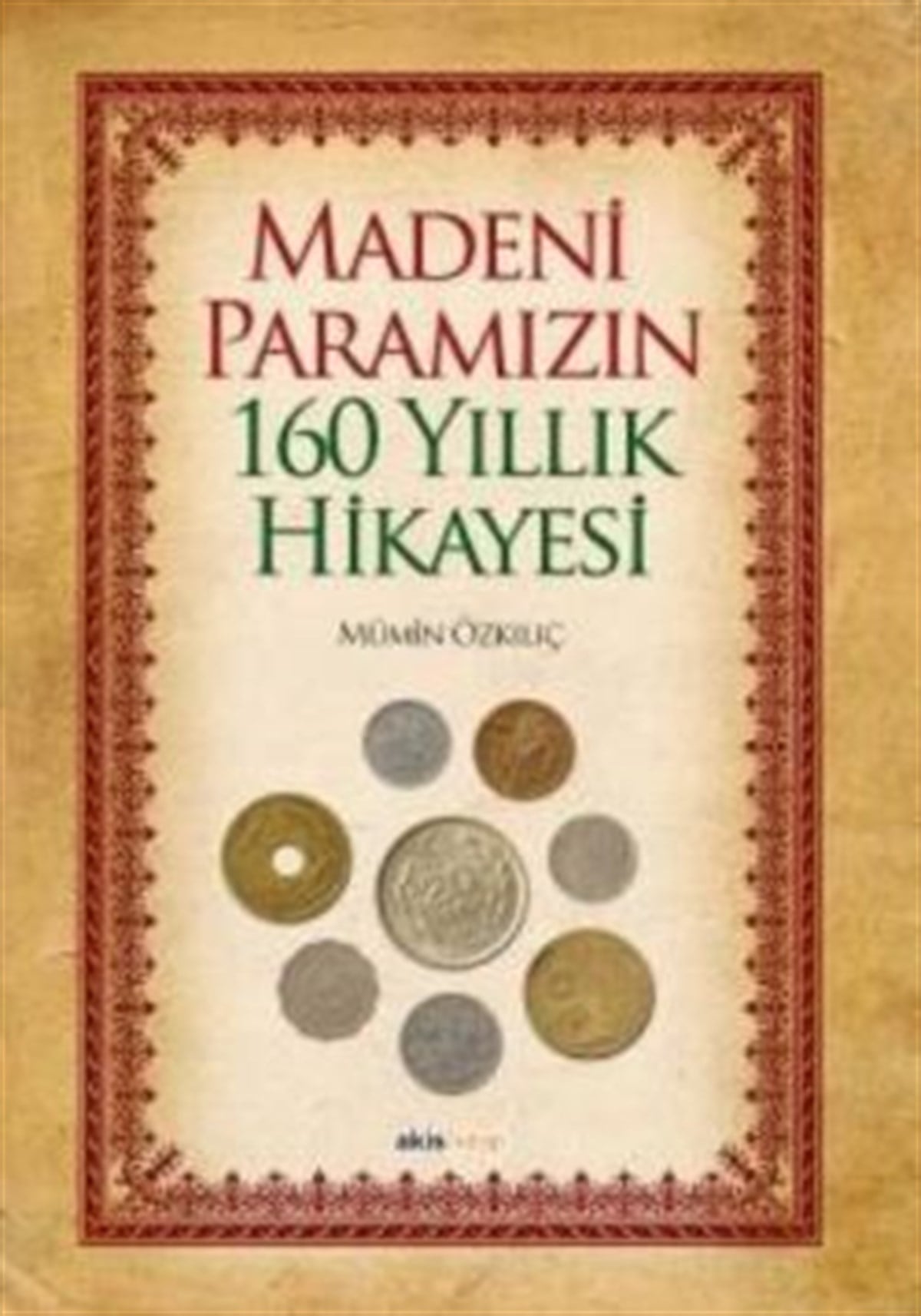 Madeni Paramızın 160 Yıllık Hikayesi