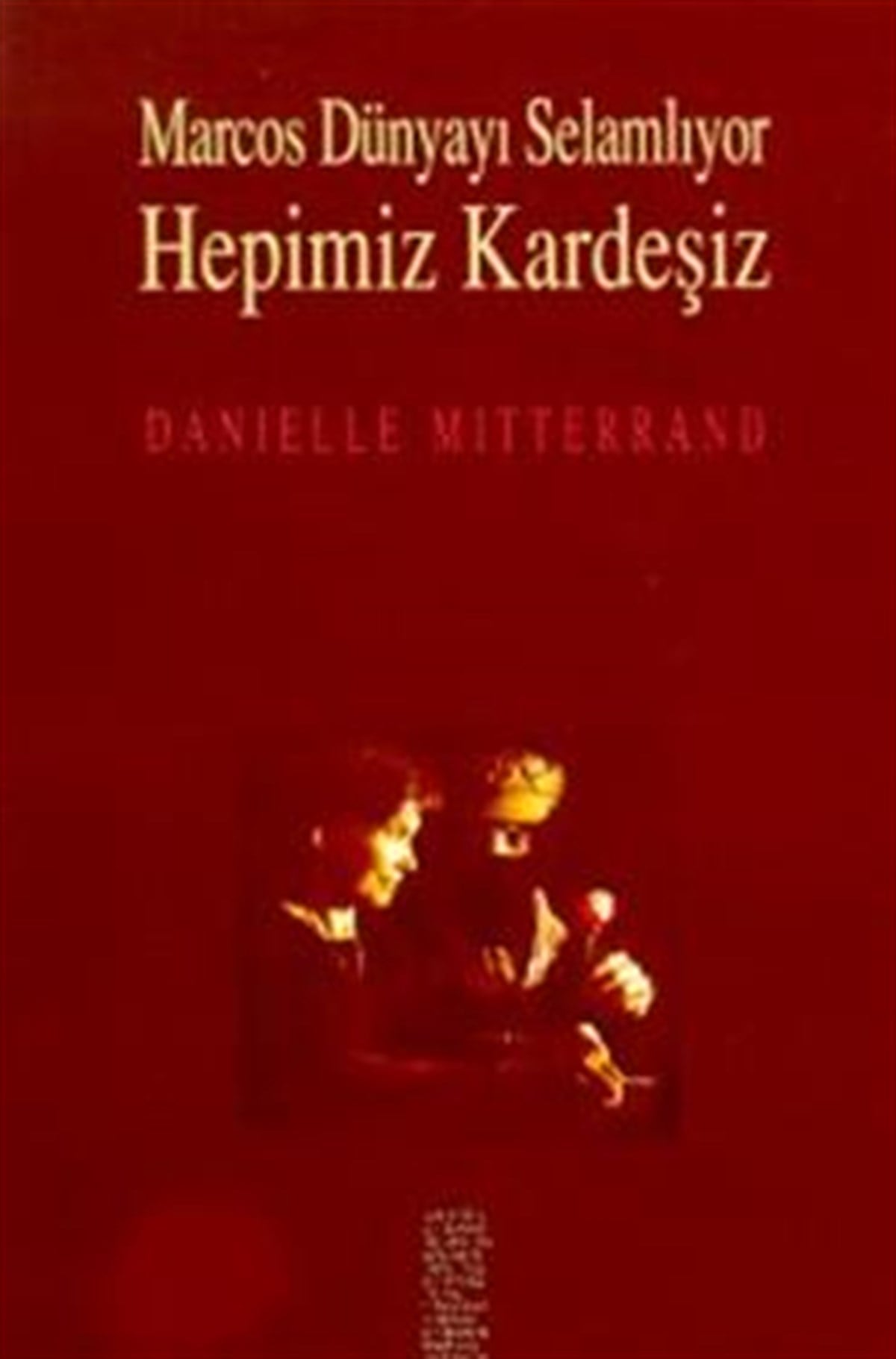 Marcos Dünyayı Selamlıyor Hepimiz Kardeşiz