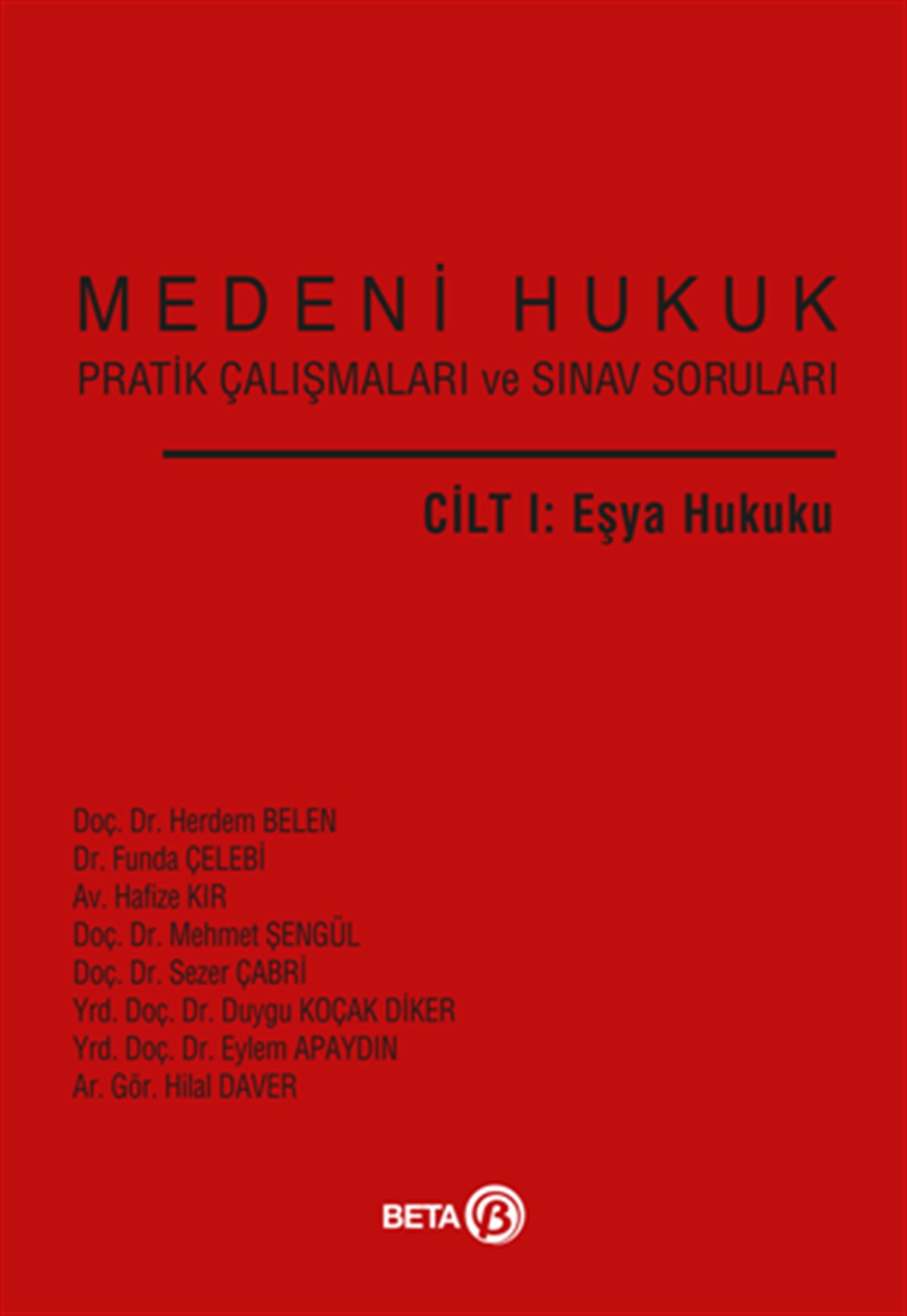 Medeni Hukuk Pratik Çalışmaları ve Sınav Soruları Cilt 1: Eşya Hukuku