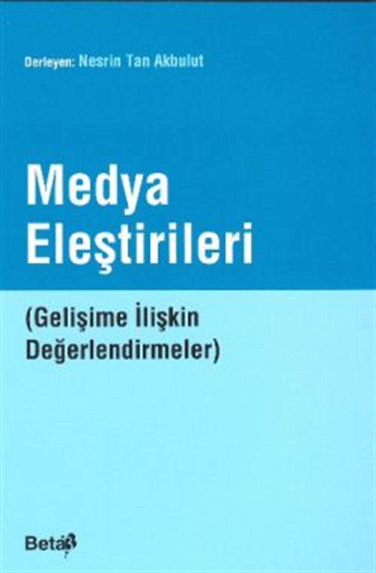Medya Eleştirileri - Gelişime İlişkin Değerlendirmeler
