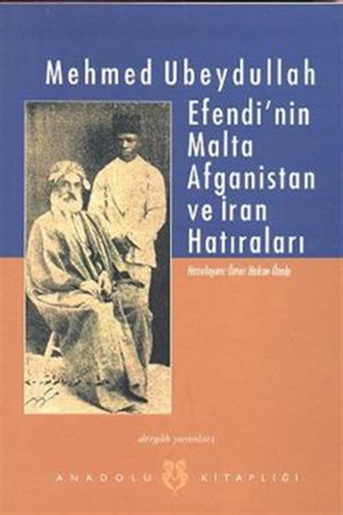 Mehmet Ubeydullah Efendi’nin Malta Afganistan ve İran hatıraları
