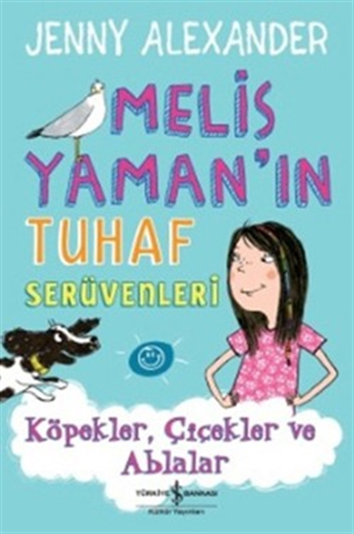 Melis Yaman’ın Tuhaf Serüvenleri Köpekler Çiçekler Ablalar