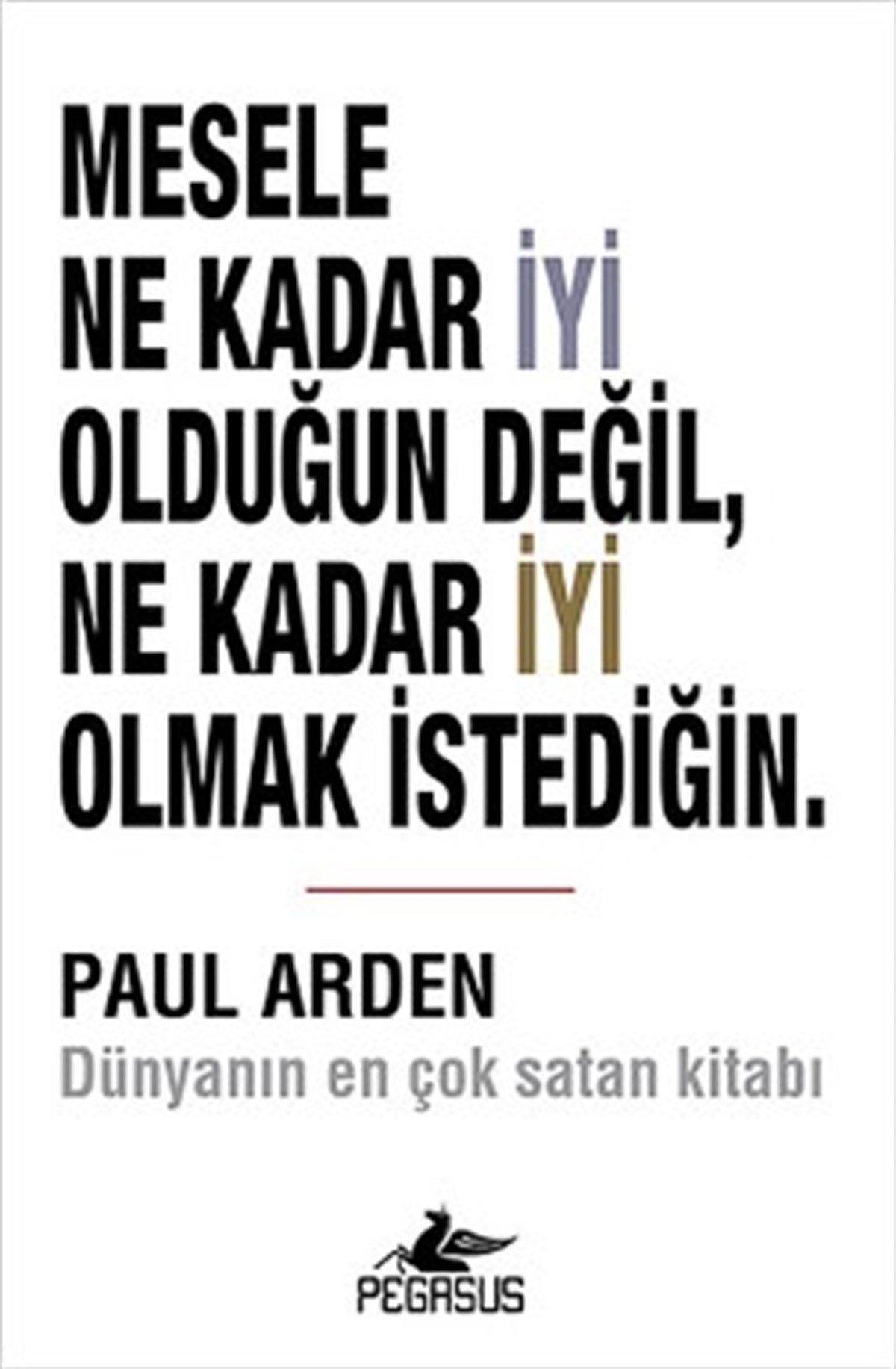 Mesele Ne Kadar İyi Olduğun Değil Ne Kadar İyi Olmak İstediğin