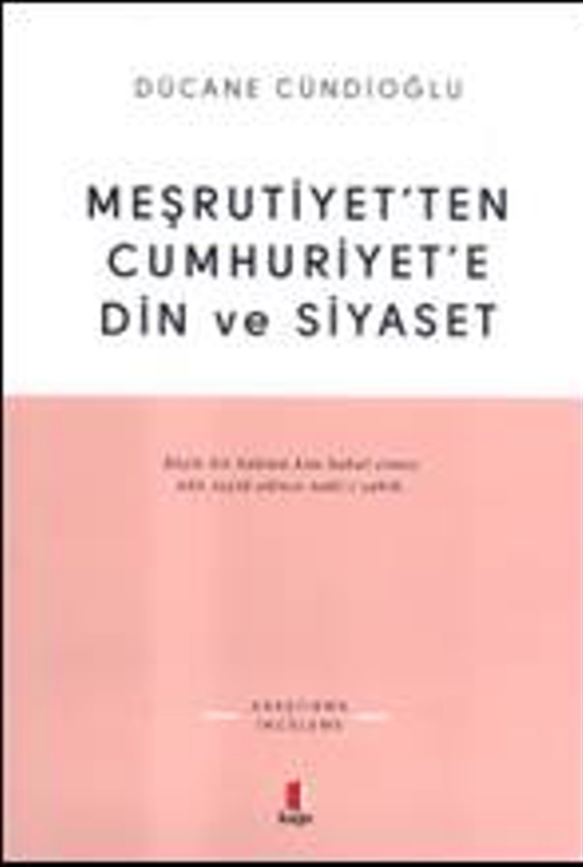 Meşrutiyet’ten Cumhuriyet’e Din ve Siyaset