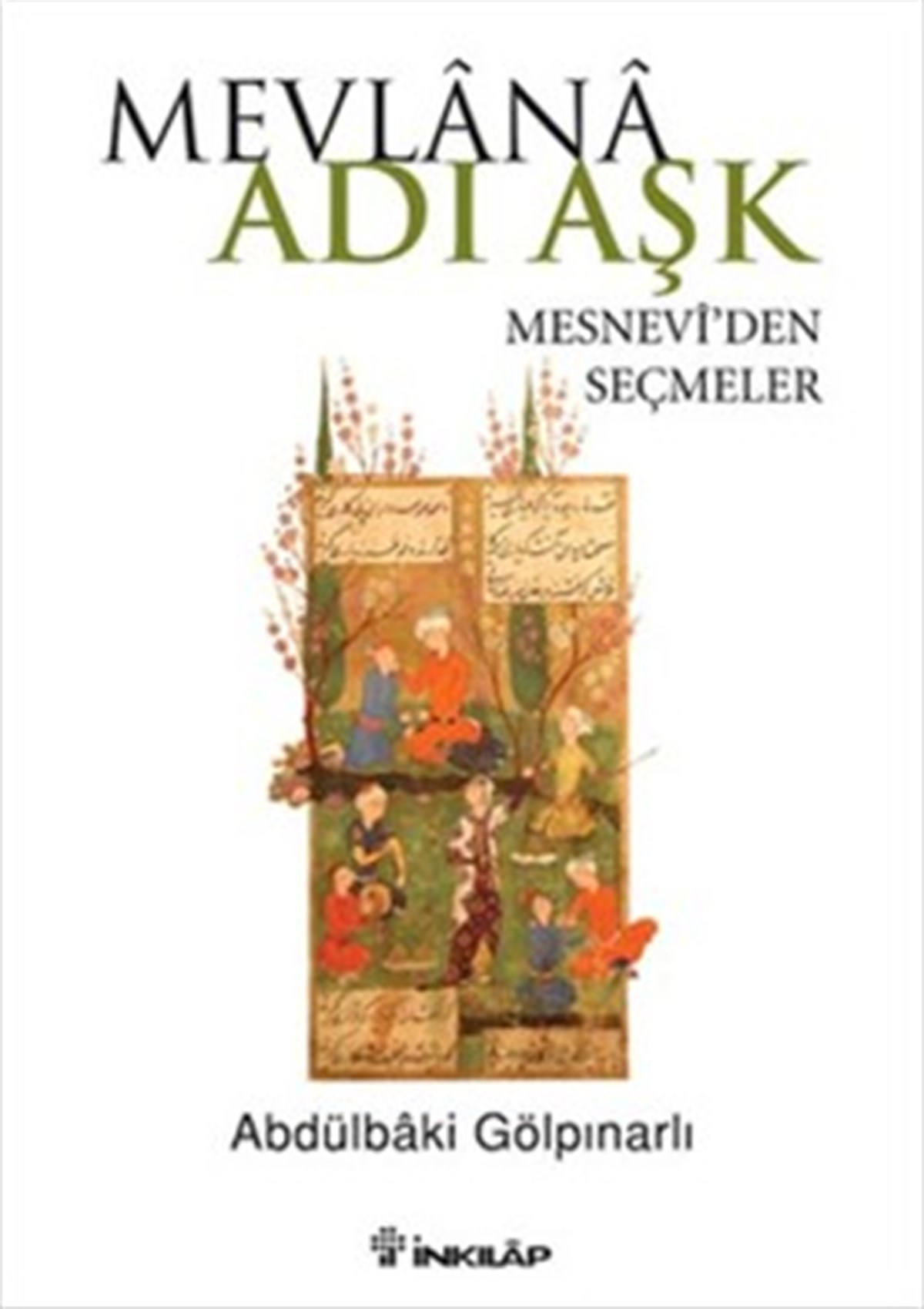 Mevlana Adı Aşk - Mesneviden Seçmeler