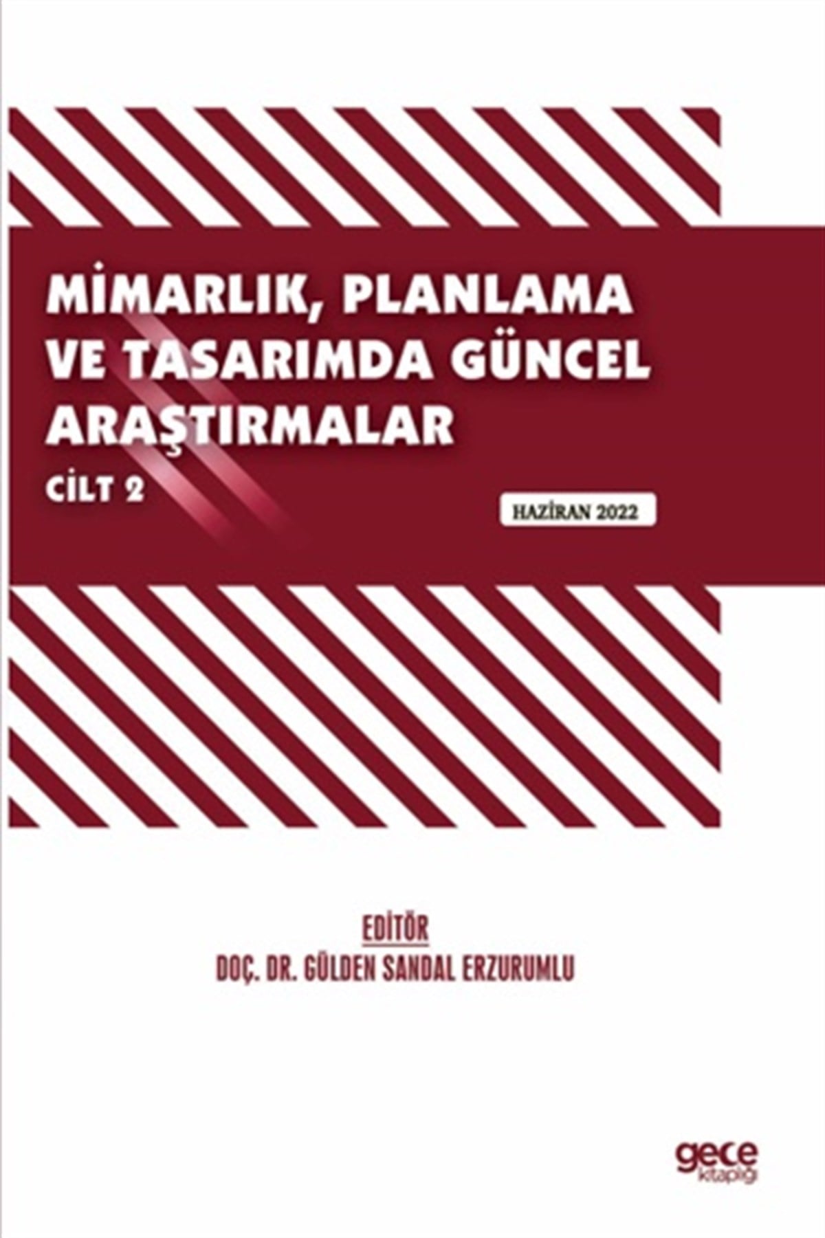Mimarlık, Planlama ve Tasarımda Güncel Araştırmalar – II / Haziran 2022