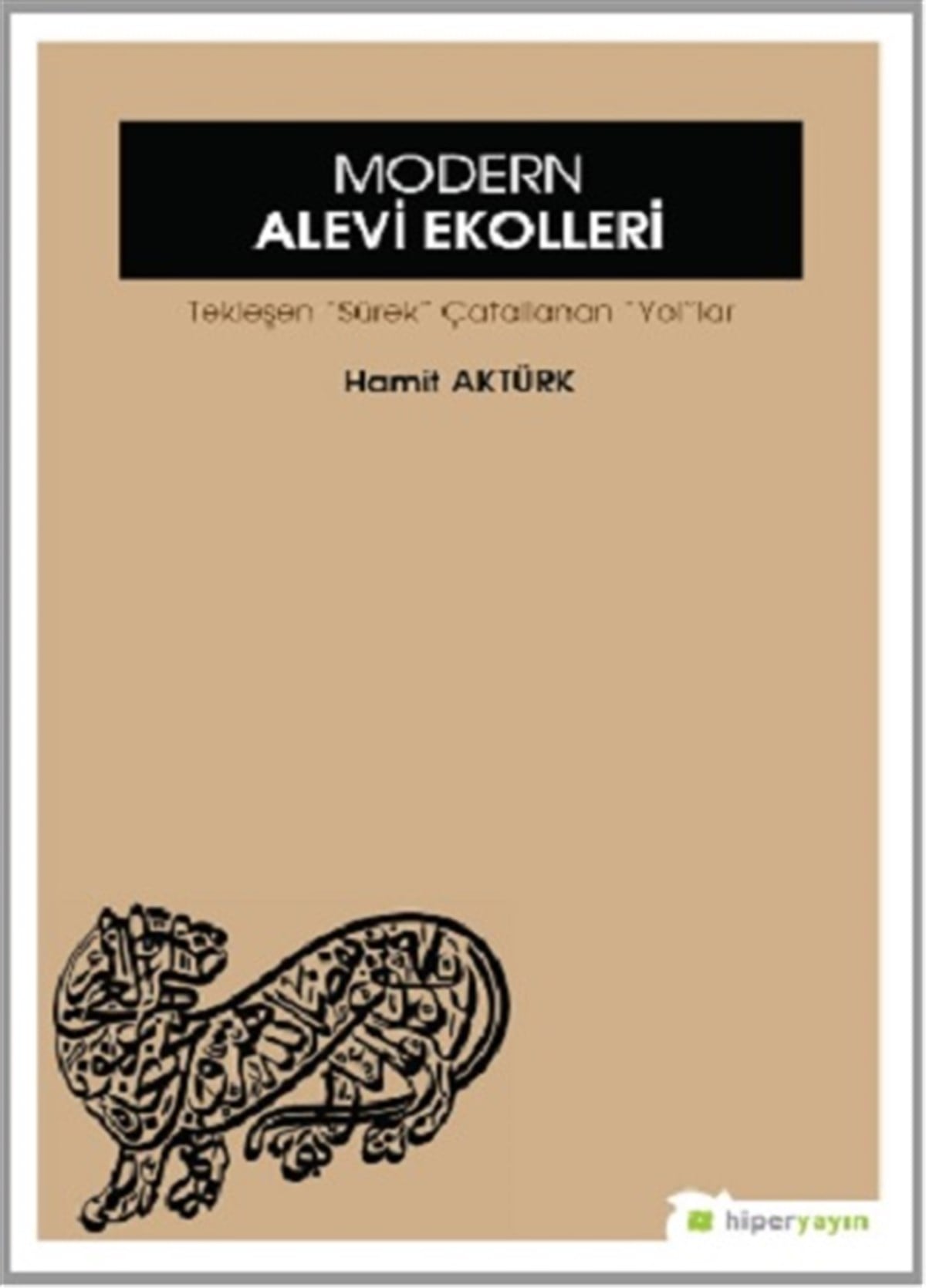 Modern Alevi Ekolleri “Tekleşen Süreç Çatallanan Yollar”