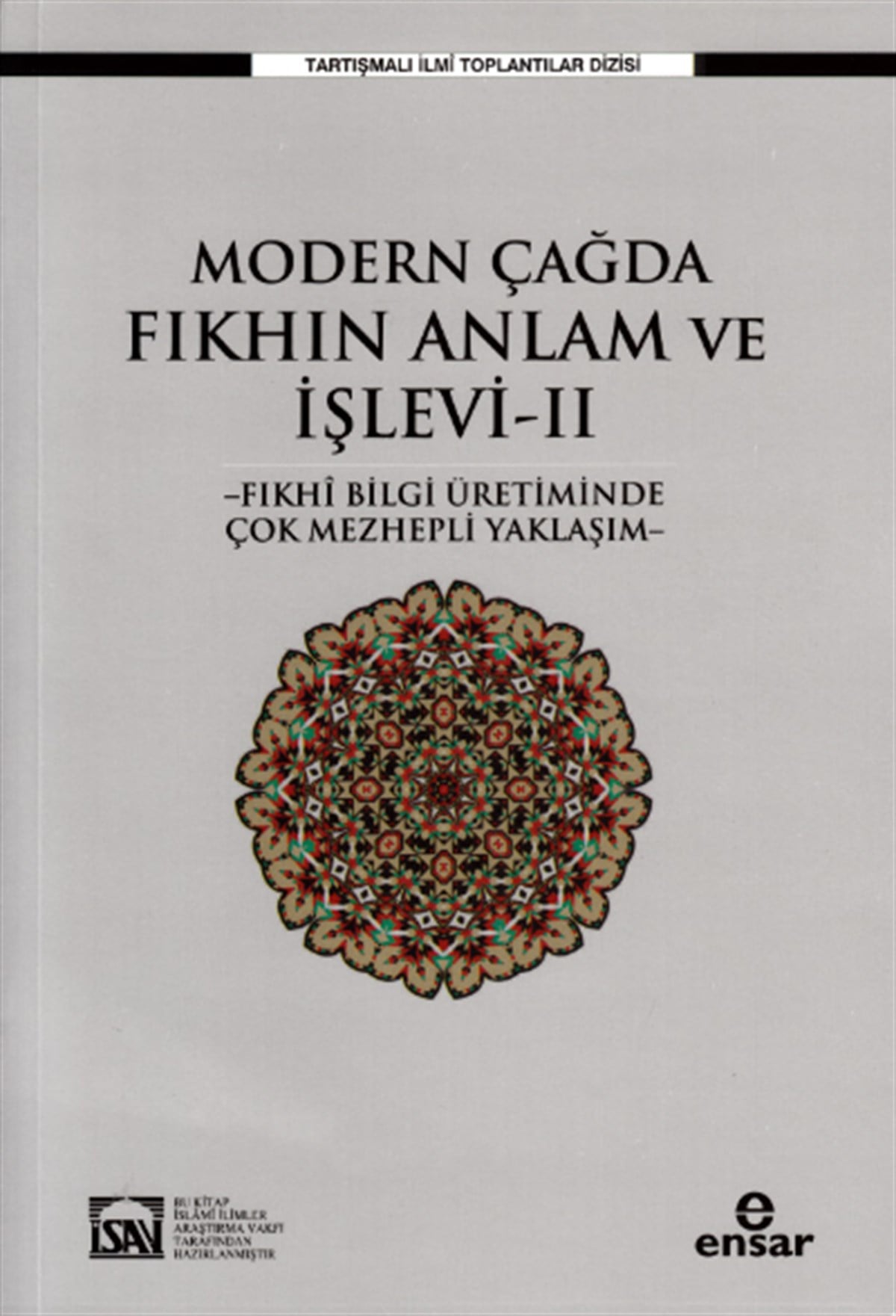 Modern Çağda Fıkhın Anlam ve İşlevi -II ; Fıkhi Bilgi Üretiminde Çok Mezhepli Yaklaşım-