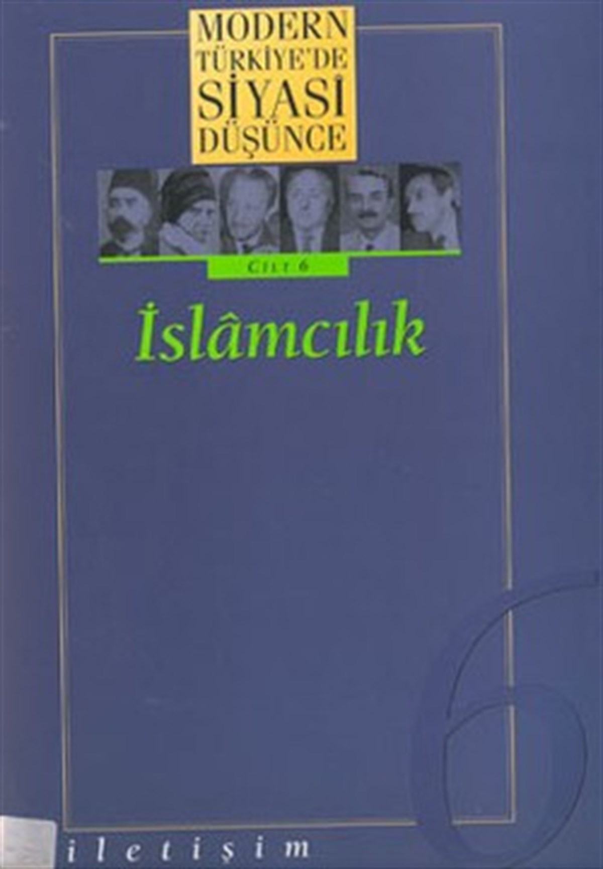 Modern Türkiye'de Siyasi Düşünce Cilt 6 - İslamcılık (Ciltli)