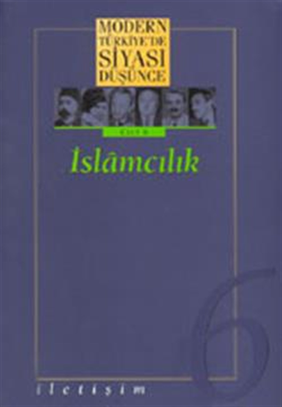 Modern Türkiye'de Siyasi Düşünce Cilt 6 - İslamcılık (Ciltsiz)