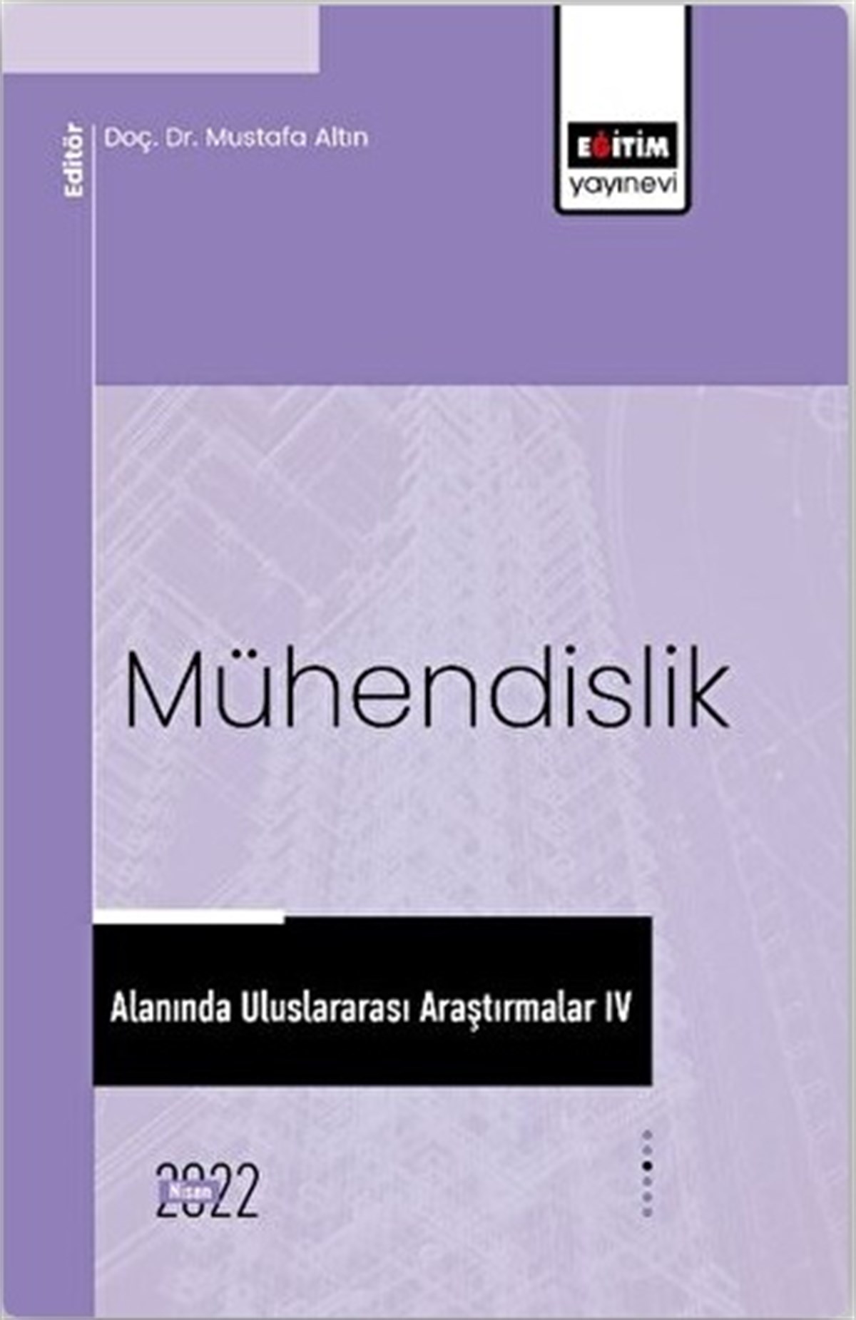 Mühendislik Alanında Uluslararası Araştırmalar IV
