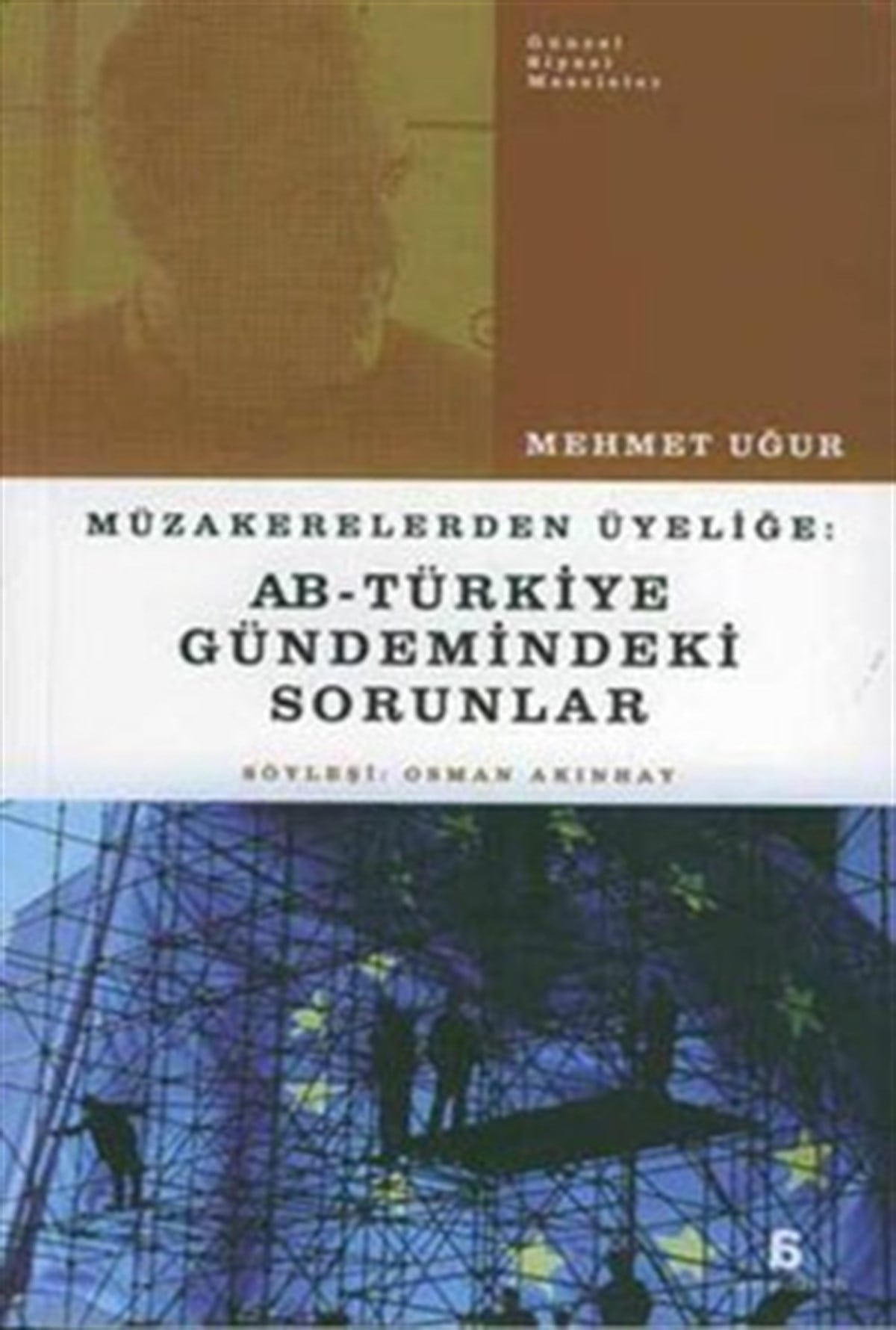 Müzakerelerden Üyeliğe: AB-Türkiye Gündemindeki Sorunlar