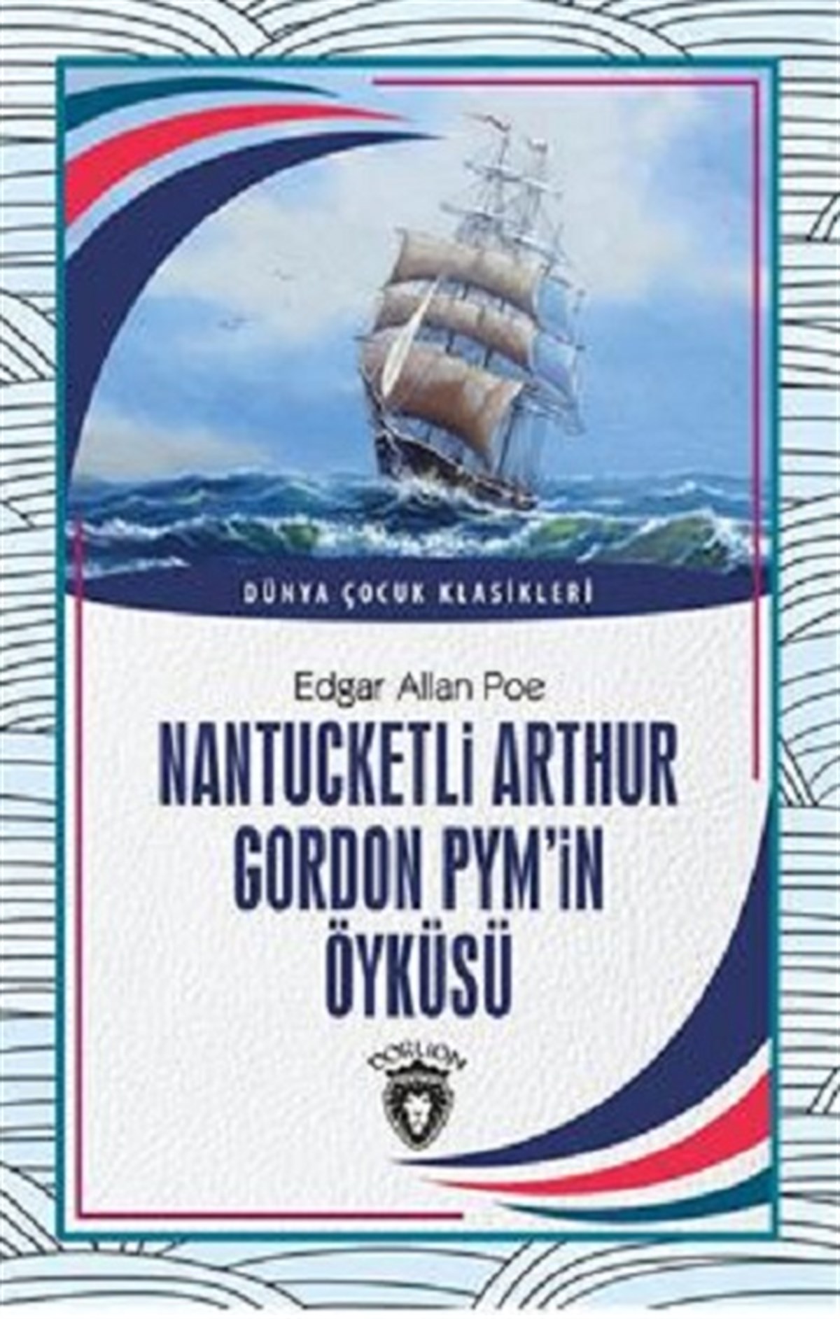 Nantucketli Arthur Gordon Pym’İn Öyküsü Dünya Çocuk Klasikleri