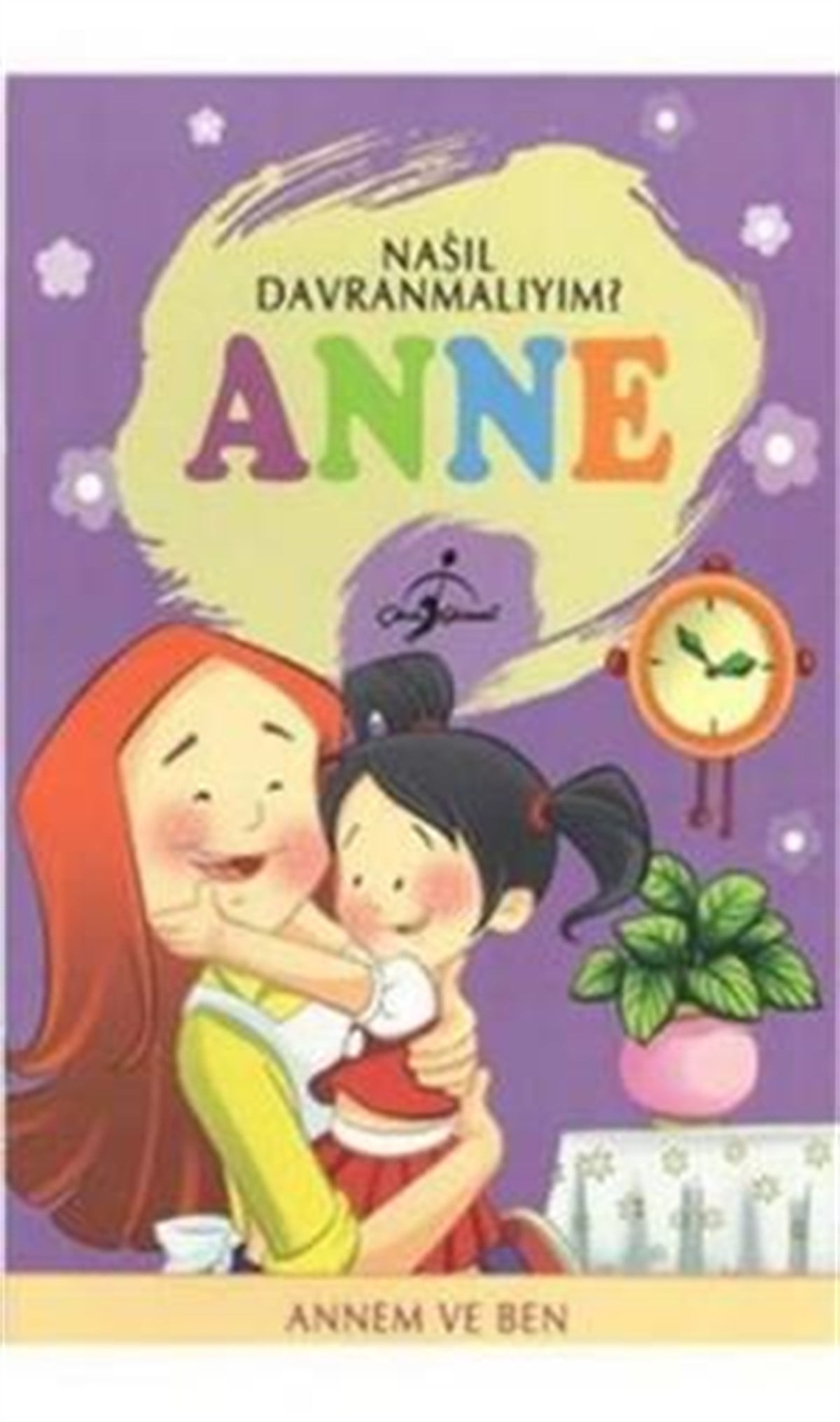Nasıl Davranmalıyım? - Anne