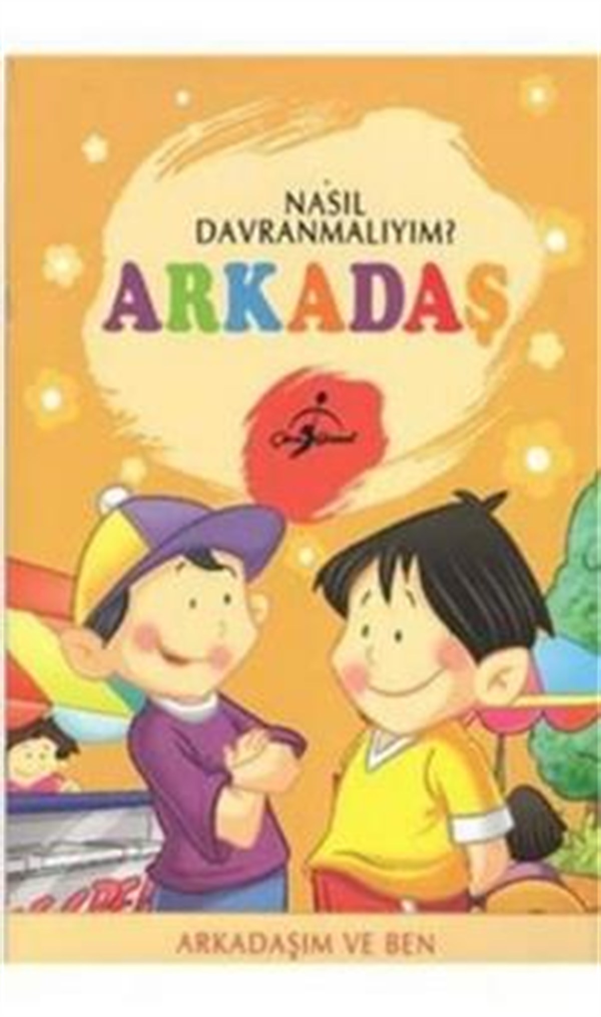 Nasıl Davranmalıyım? - Arkadaş