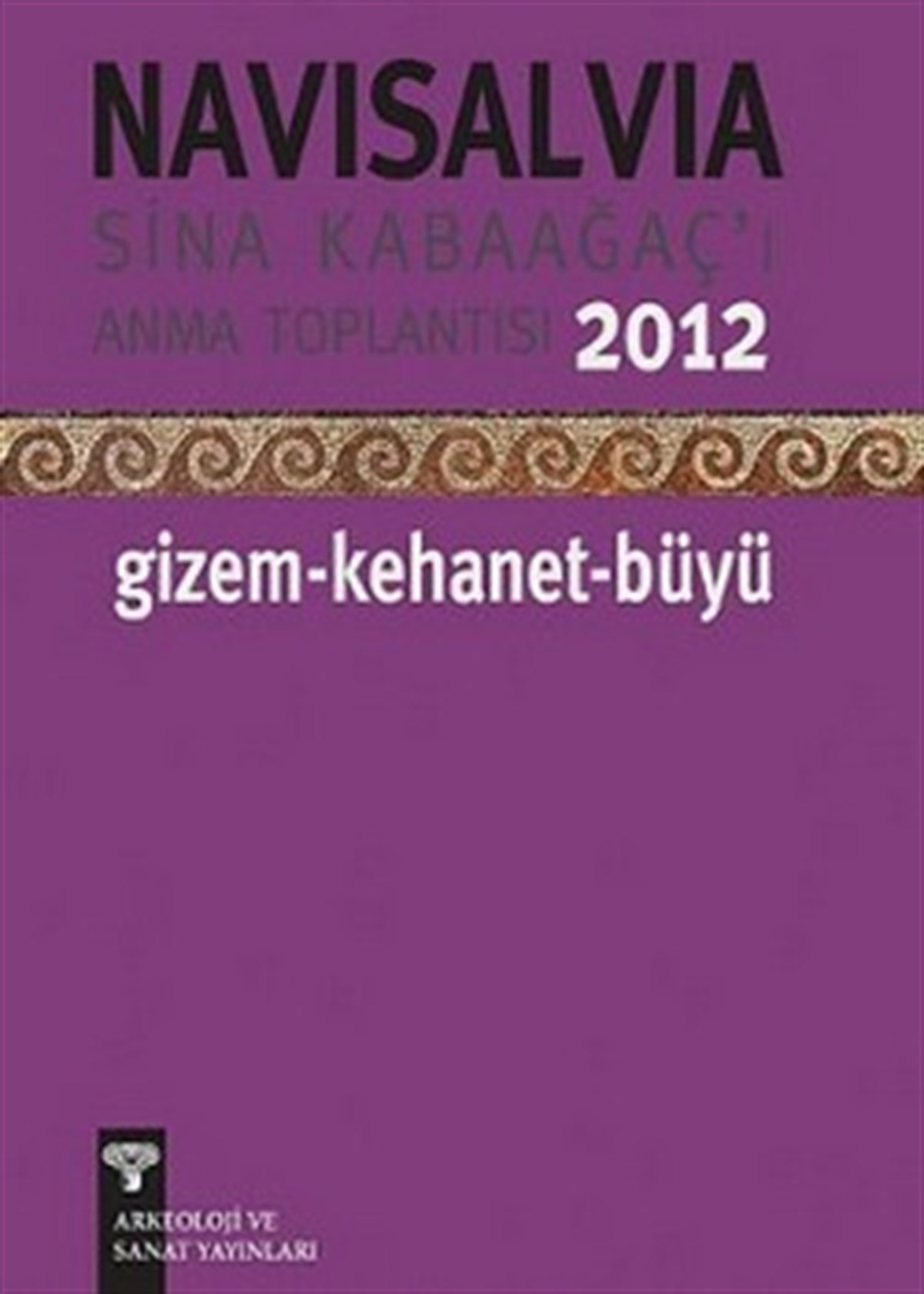 Navisalvia - Sina Kabaağaç’ı Anma Toplantısı - 2012 Gizem - Kehanet - Büyü