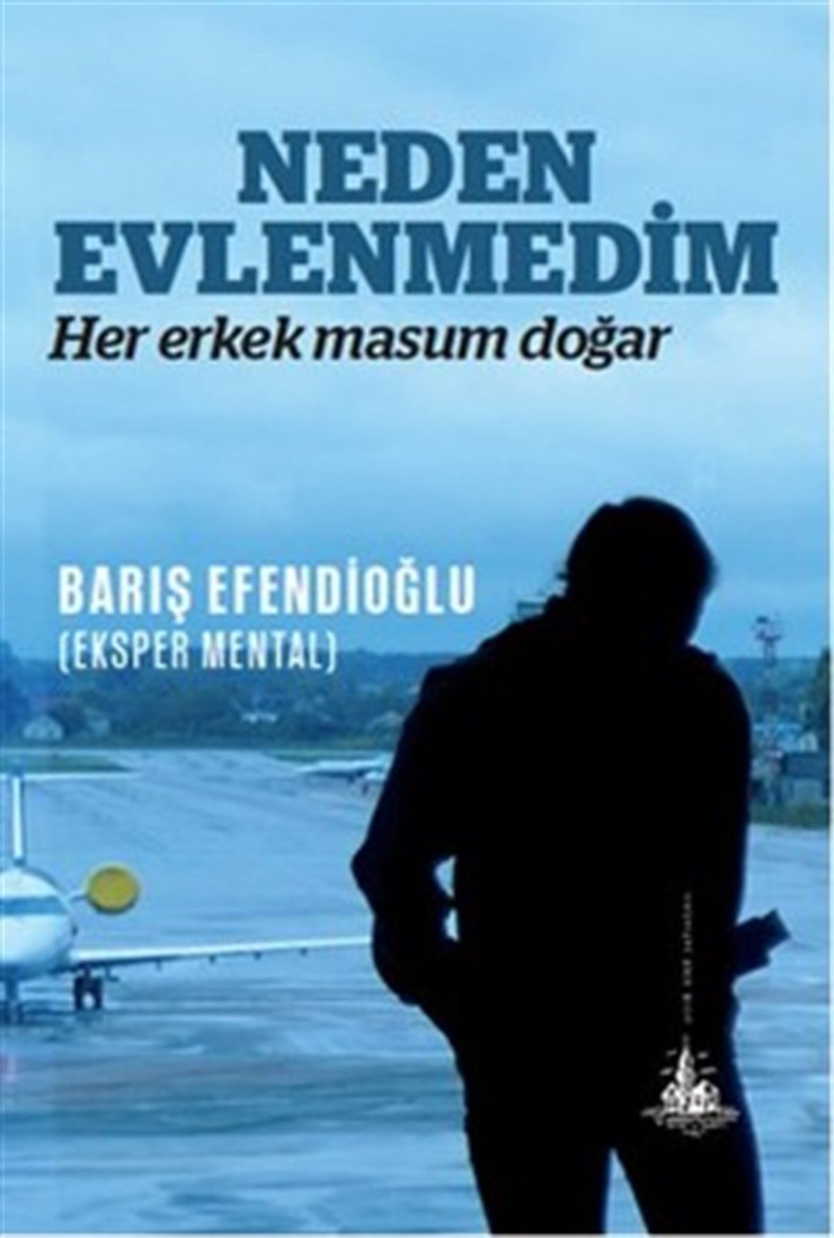 Neden Evlenmedim: Her Erkek Masum Doğar