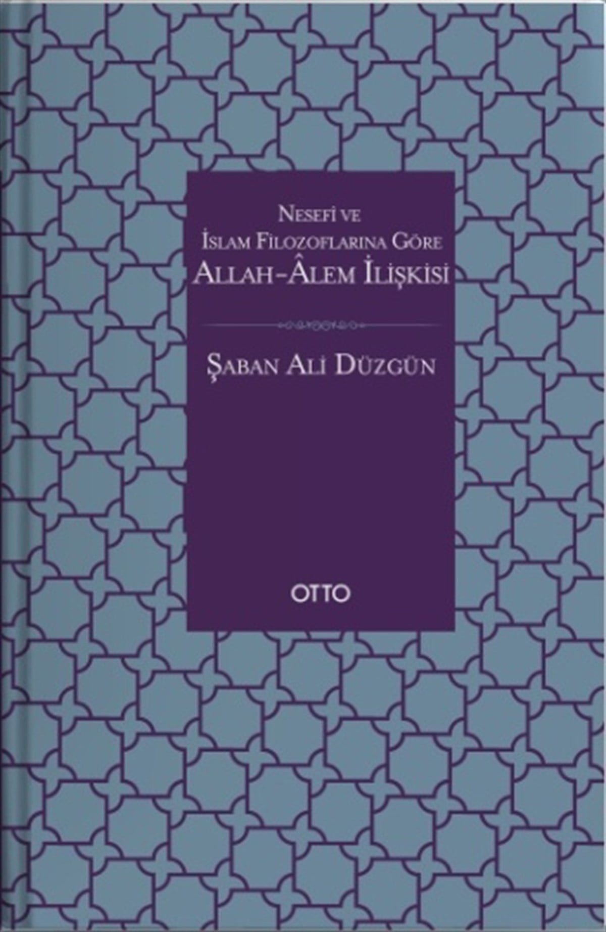Nesefi ve İslam Filozoflarına Göre Allah-Alem İlişkisi